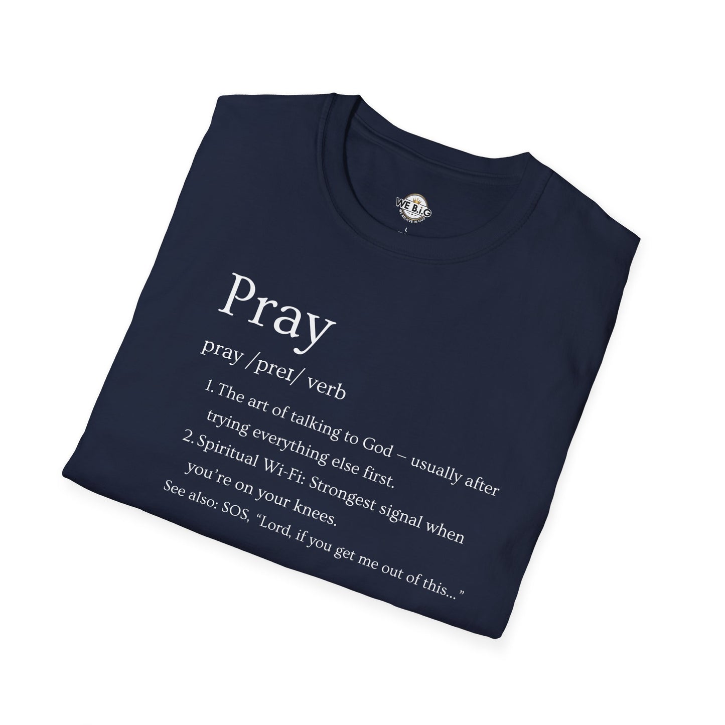 PRAY (Funny Definition)—Inspirational Unisex T-Shirt - Pray, Faith-Based Apparel, Spiritual Gift, Religious Tee, Biblical Encouragement Clothing