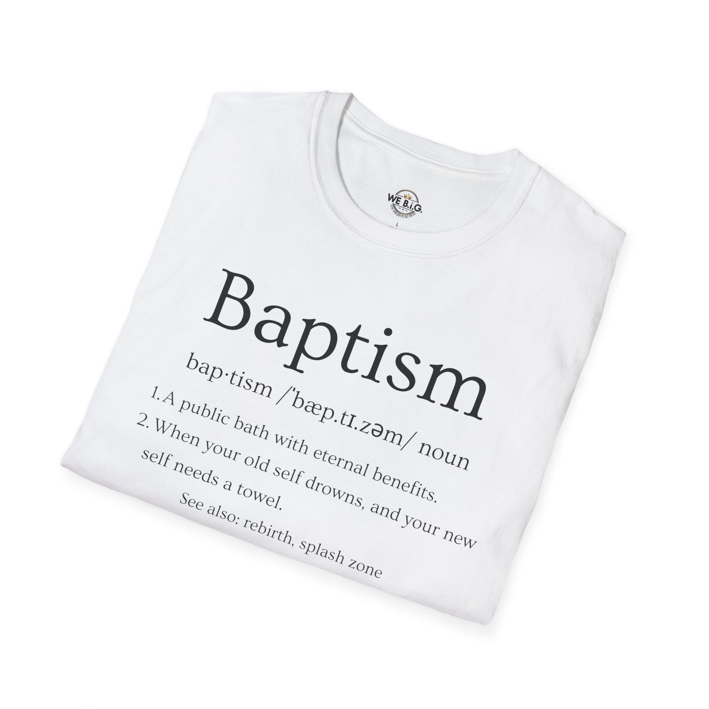 Baptism Definition— T-Shirt, Unisex Softstyle Tee for Faith Events, Religious Gifts, Inspirational Apparel, Church Community Wear