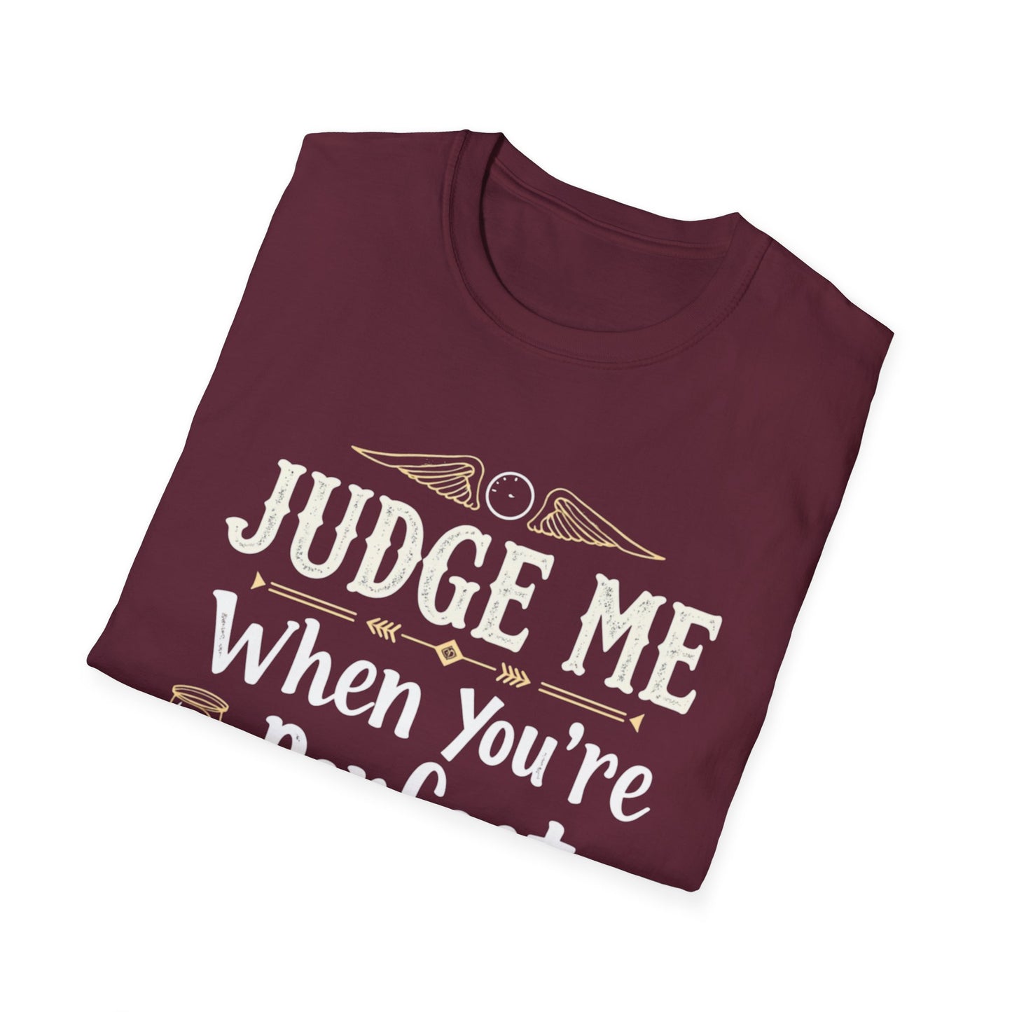 Unisex T-Shirt with 'Judge me when you're perfect, I'll wait' Gold Design