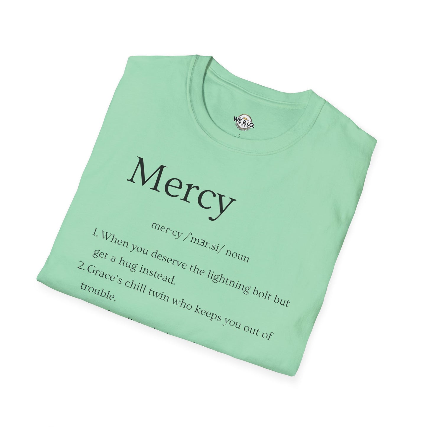 Mercy Definition—Inspirational Unisex T-Shirt - 'Mercy' & 'We B.I.G.' Quotes, Perfect for Faith, Motivation, and Casual Wear