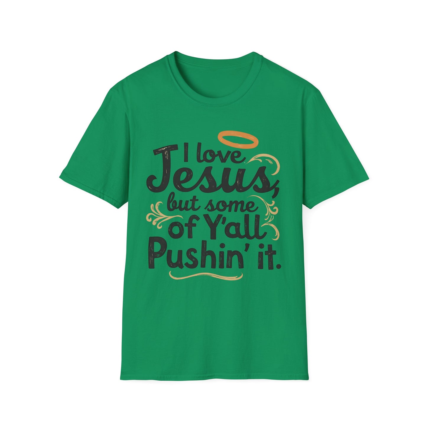 Funny Christian Slogan Unisex T-Shirt - I Love Jesus, But Some of Y'all Pushin' It (Blue & Golden)