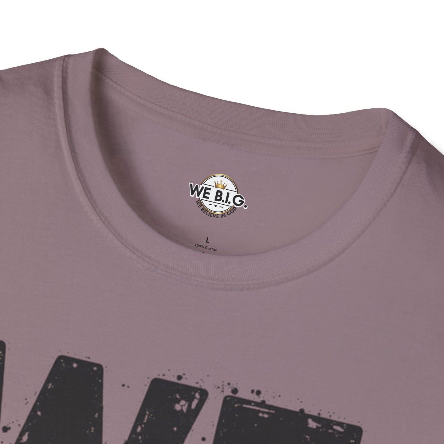We B.i.G T-Shirt - We Believe in GOD