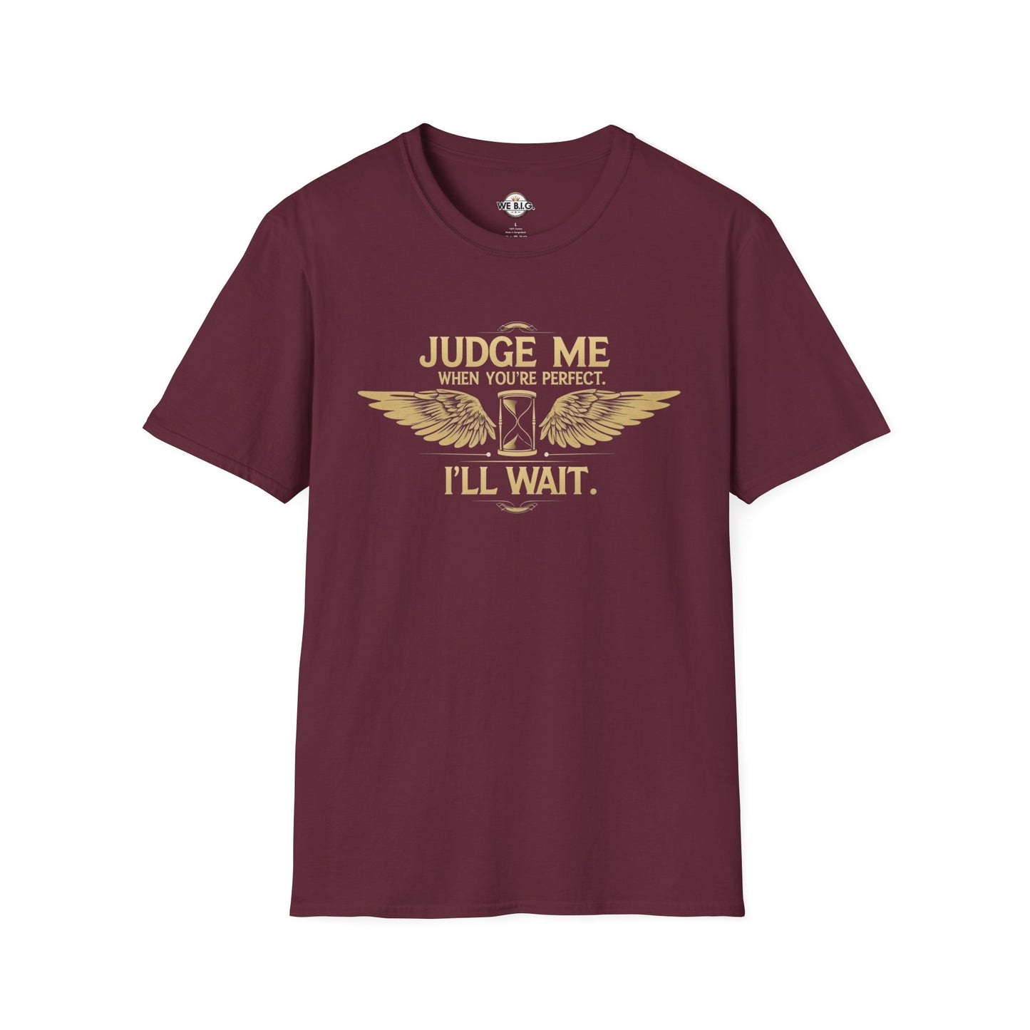 Judge Me Unisex T-Shirt - 'Judge Me when You're Perfect, I'll wait'