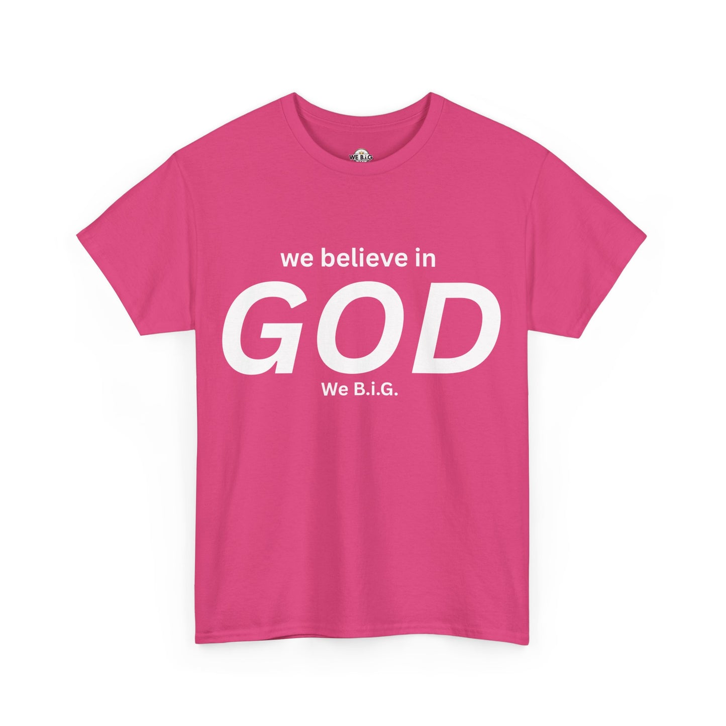 "We Believe in God, We B.I.G." | Faith T-Shirt