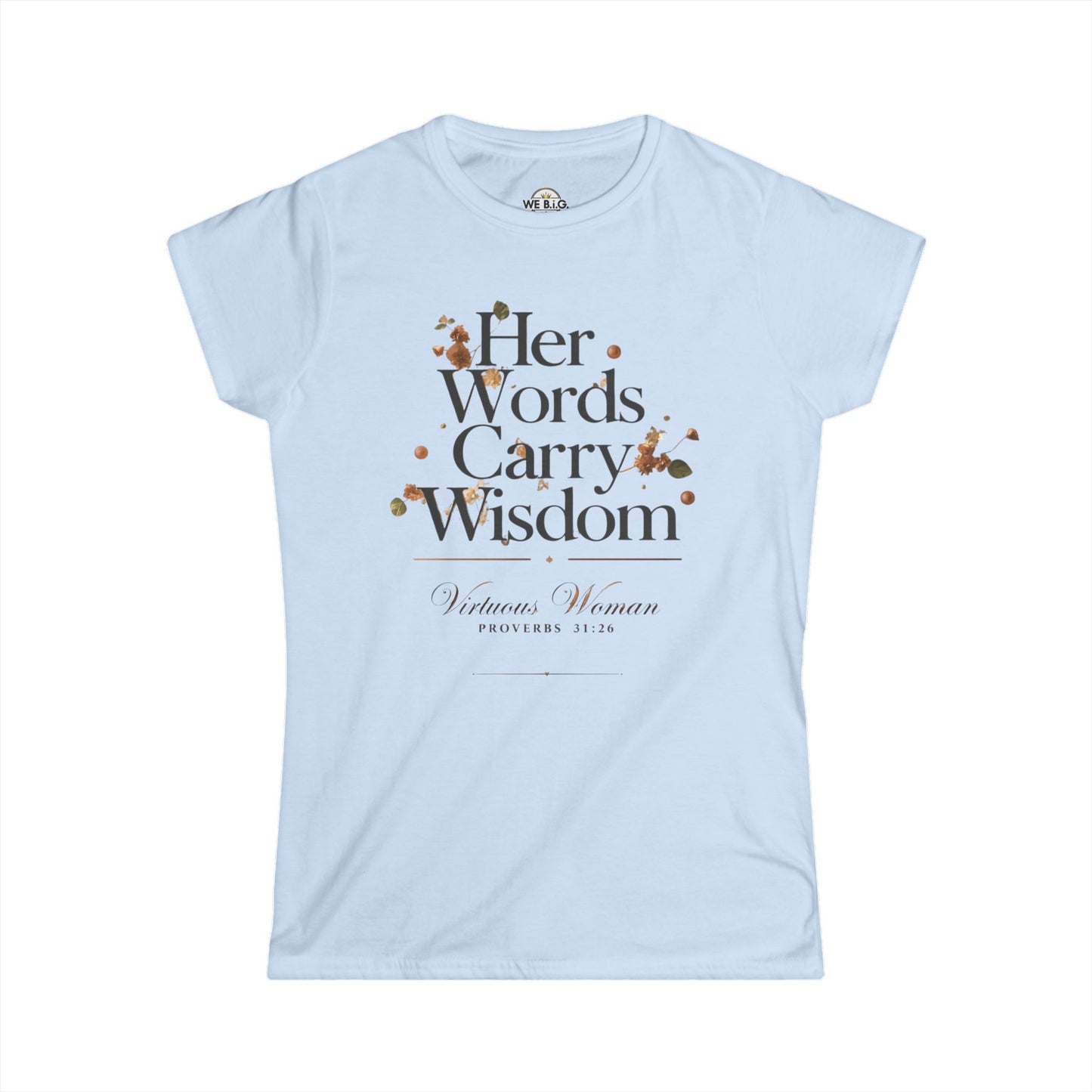 Her Words Carry Wisdom — Virtuous Woman. — Proverbs 31:26
