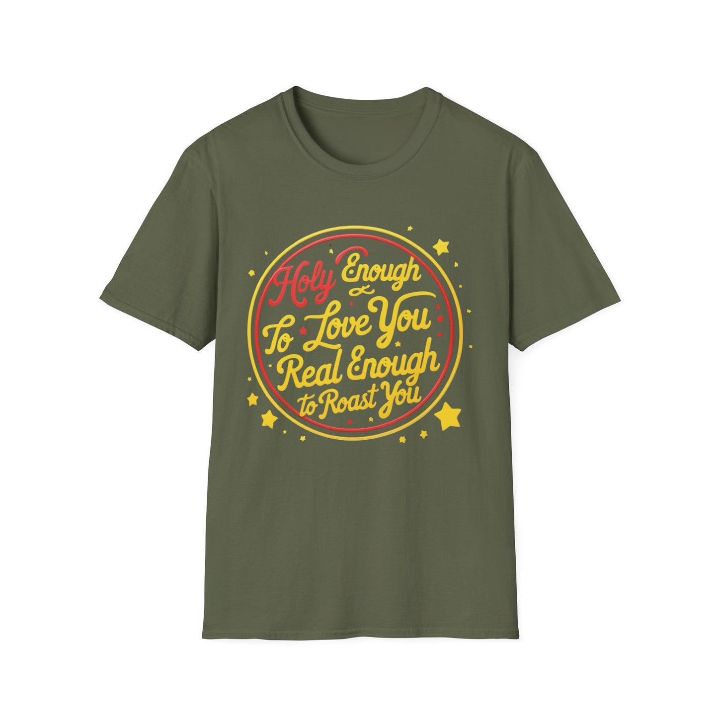Christian Funny T-Shirt - Holy Enough to Love You, Real Enough to Roast You