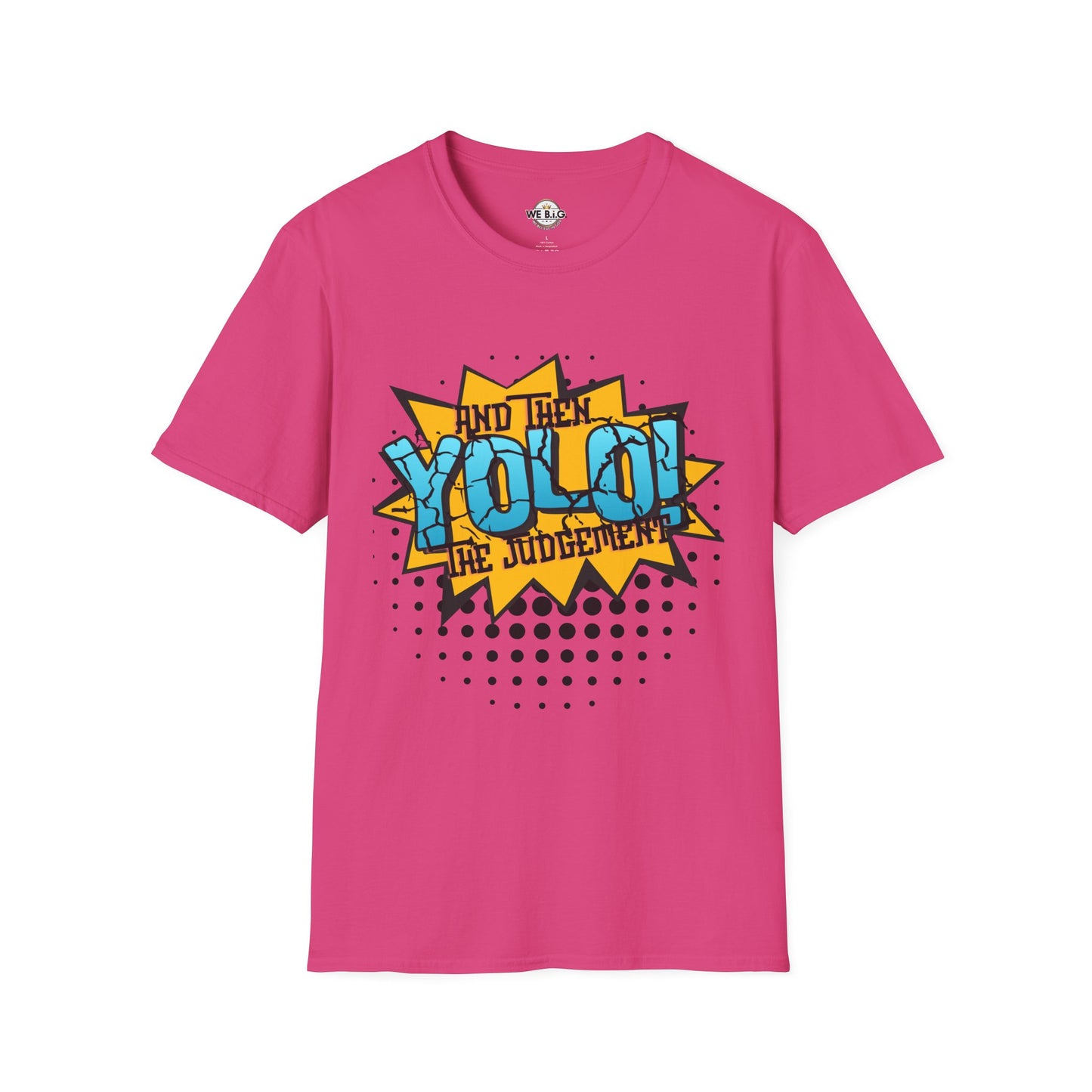 YOLO...and then the judgement— Unisex Graphic T-Shirt, Funny Motivational Tee, Casual Wear, Gift for Friends, Everyday Comfort, Trendy Statement Top