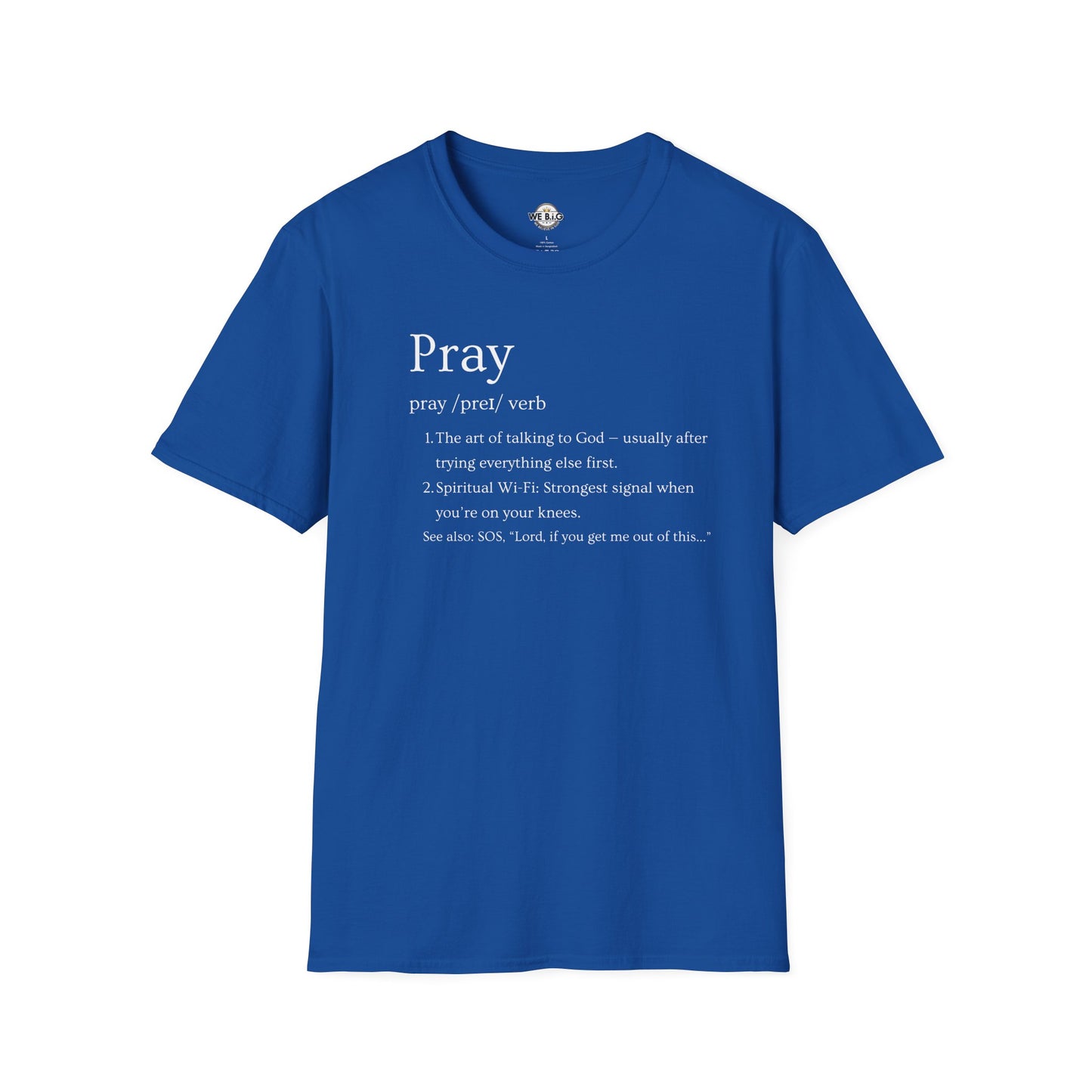 PRAY (Funny Definition)—Inspirational Unisex T-Shirt - Pray, Faith-Based Apparel, Spiritual Gift, Religious Tee, Biblical Encouragement Clothing