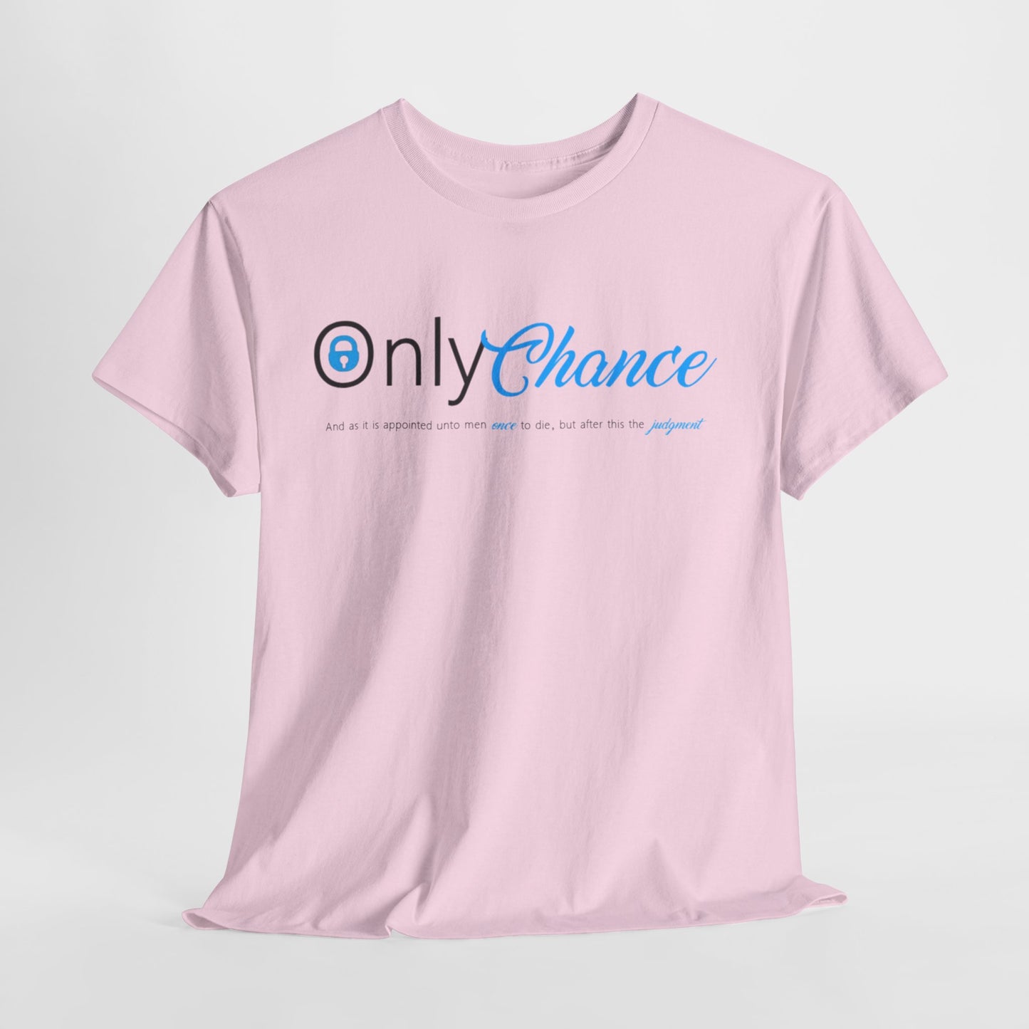 Only Chance (Hebrew 9:27) Shirt