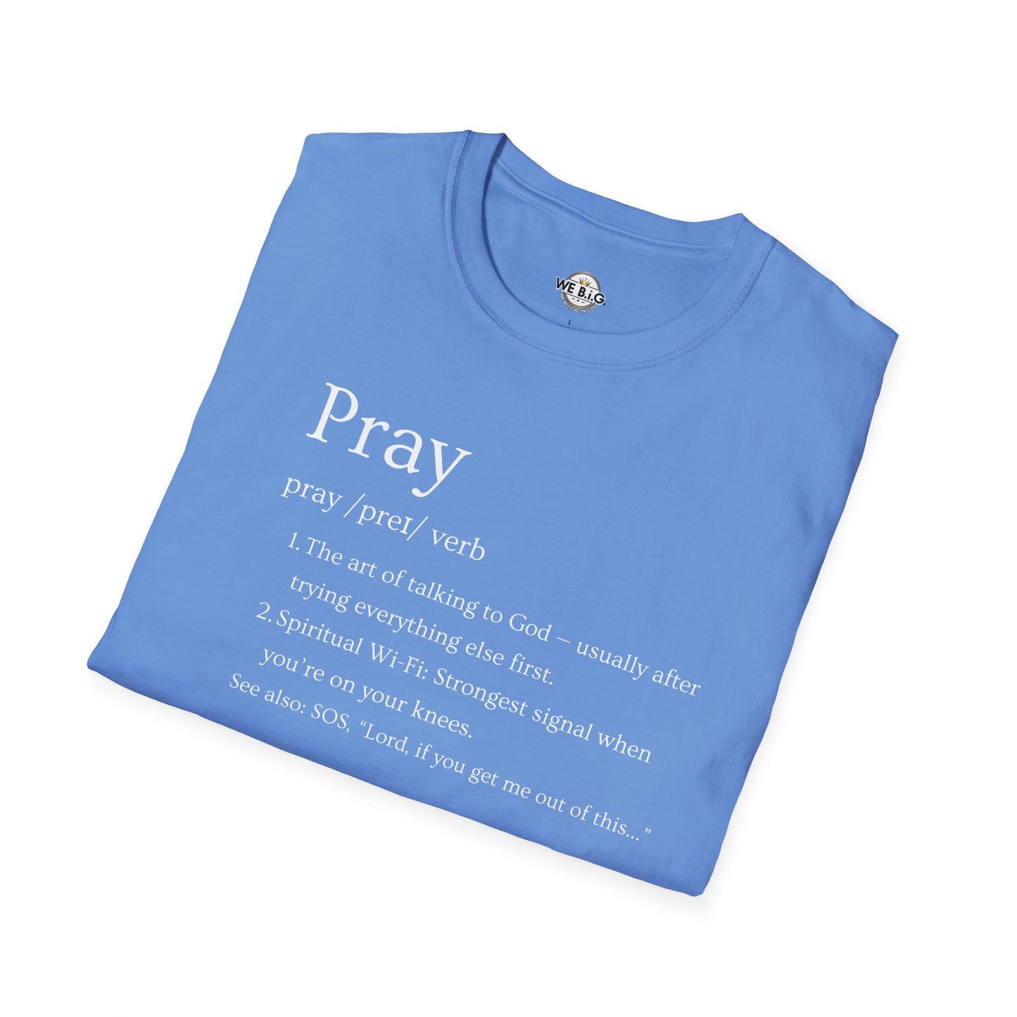 PRAY (Funny Definition)—Inspirational Unisex T-Shirt - Pray, Faith-Based Apparel, Spiritual Gift, Religious Tee, Biblical Encouragement Clothing