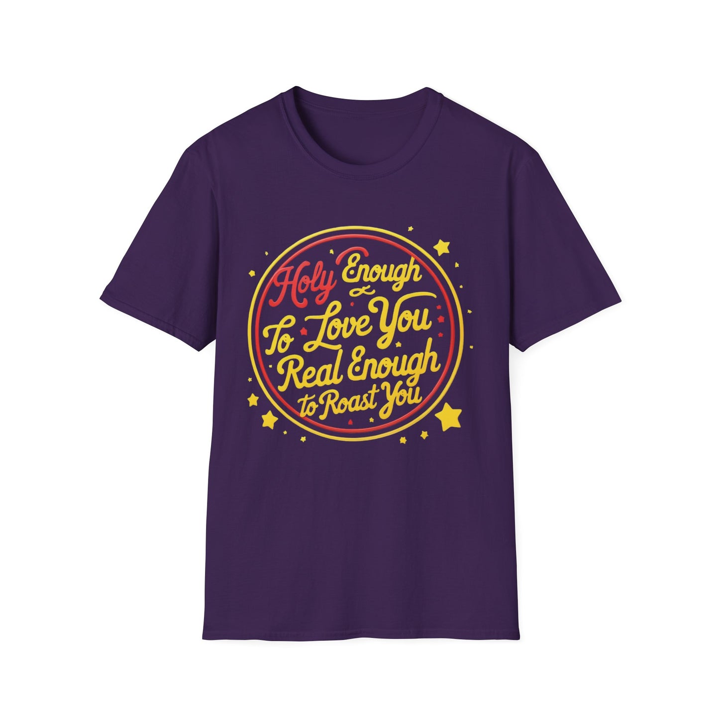 Christian Funny T-Shirt - Holy Enough to Love You, Real Enough to Roast You