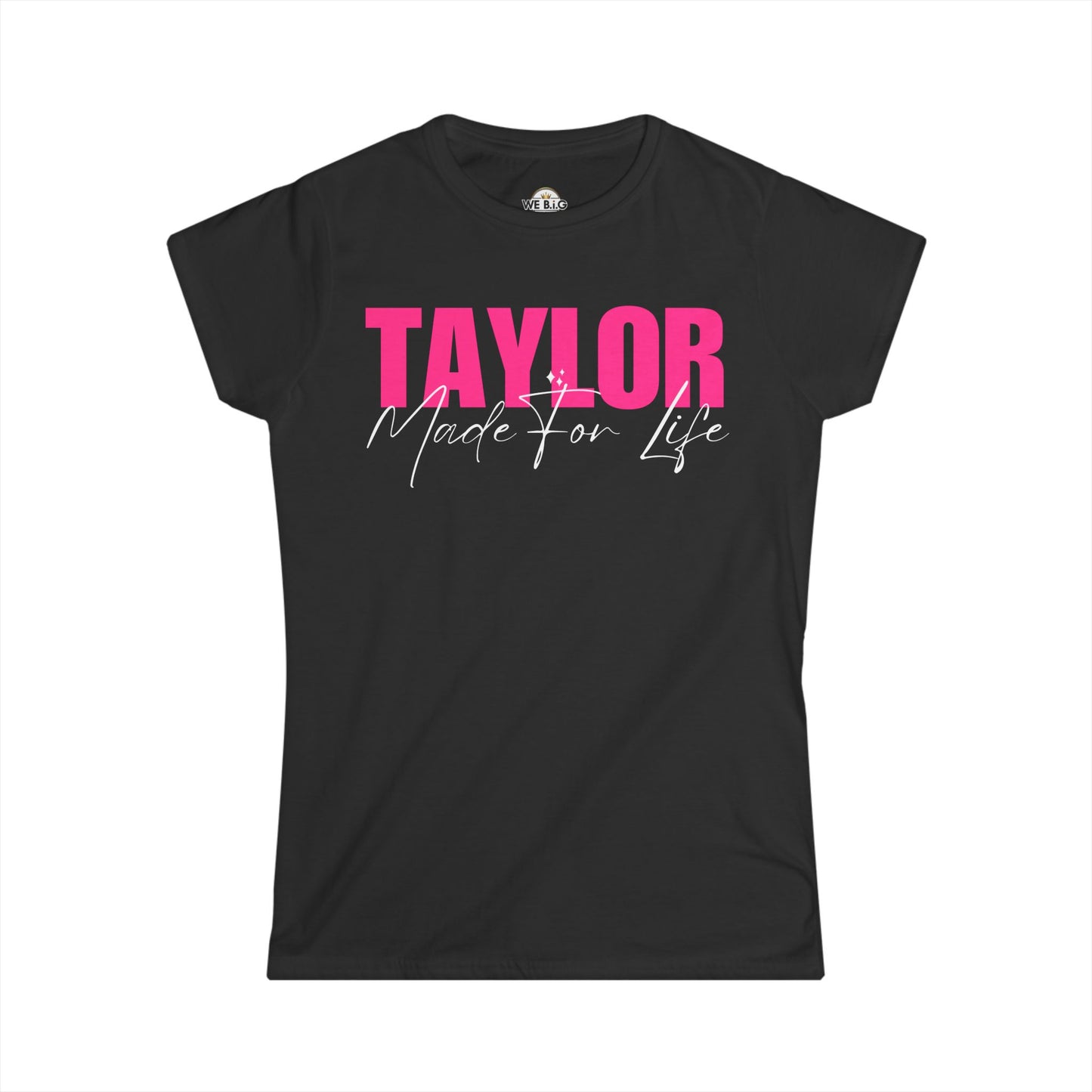 "Taylor Made For Life"—Custom Women's Softstyle Tee