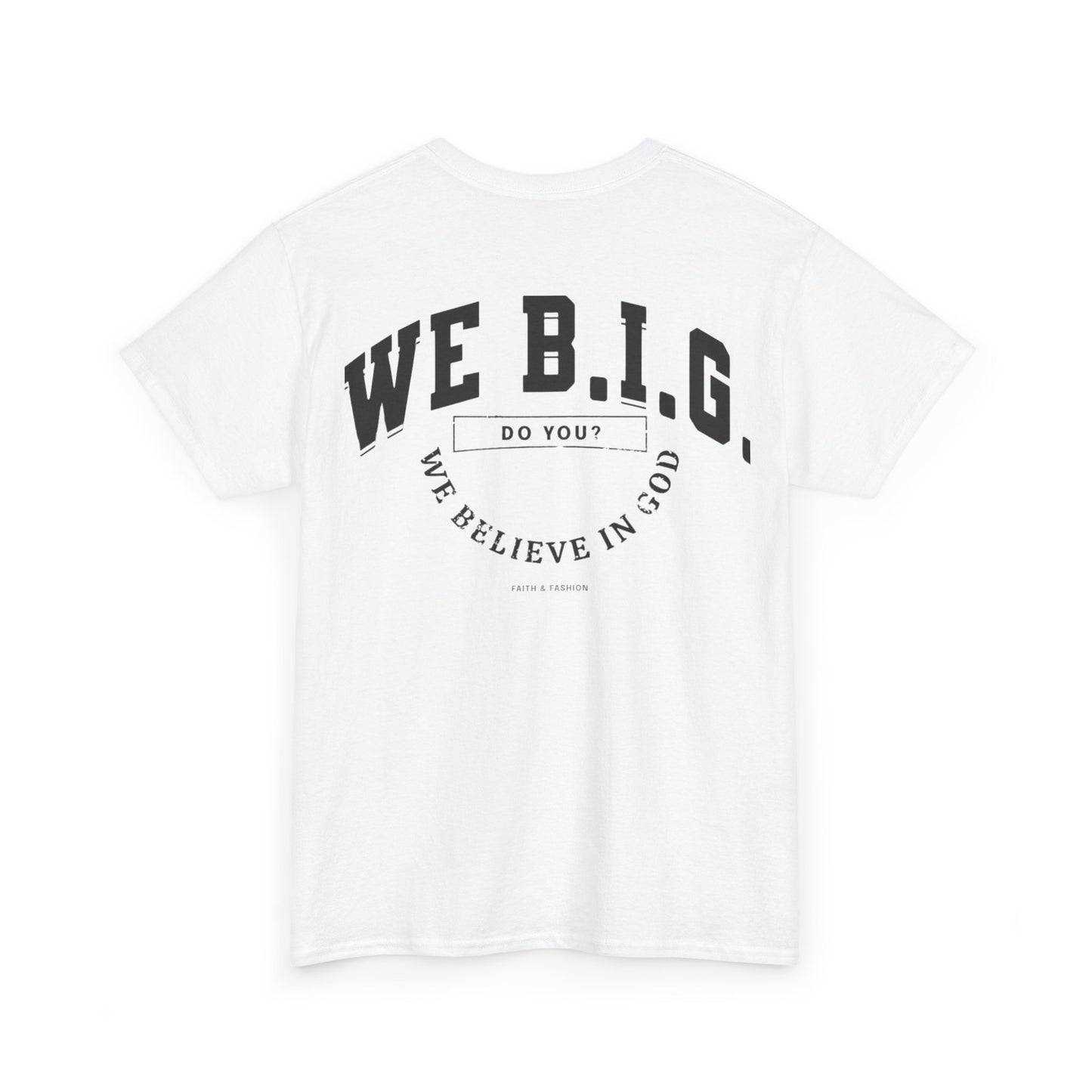 Inspirational Cotton Tee - WE B.I.G - Motivational Shirt for Friends, Family, Gifts, Casual Wear, Celebrations