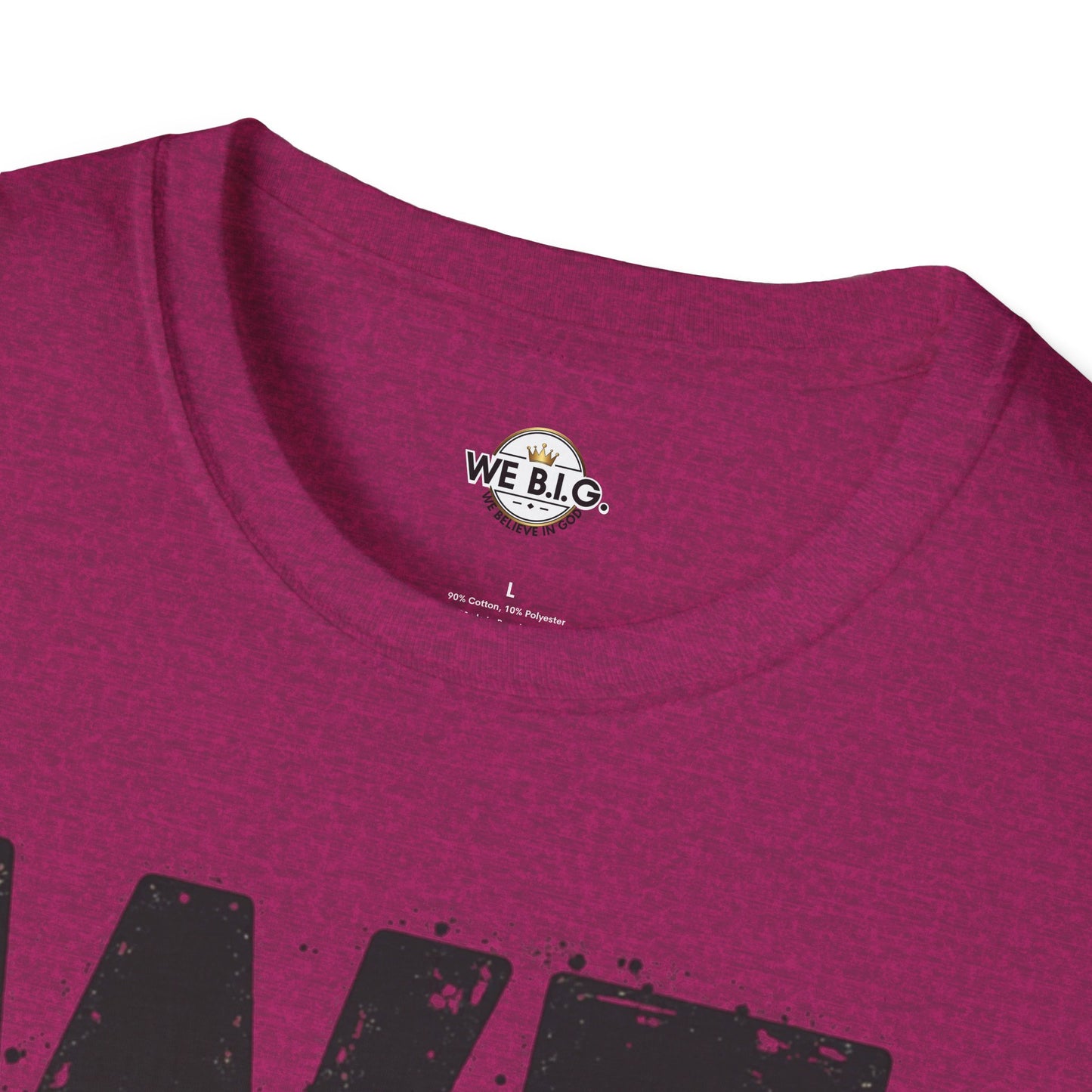 We B.i.G T-Shirt - We Believe in GOD