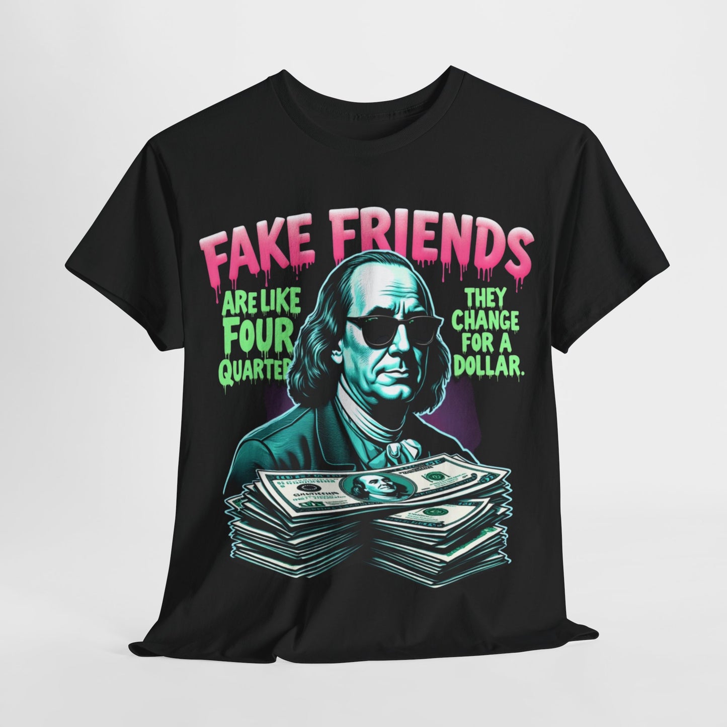 Fake Friends Are Like Four Quaters...