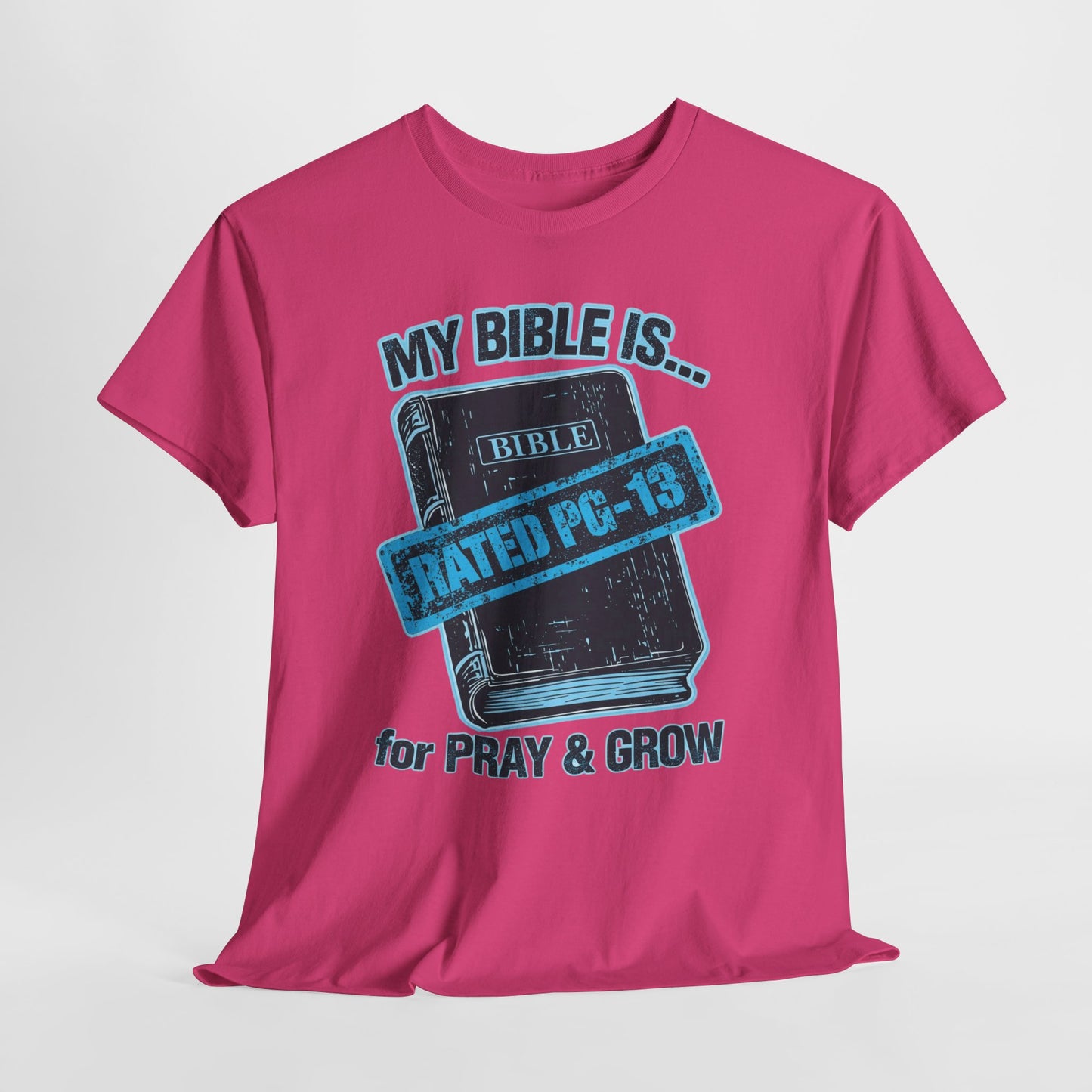 Rated PG - 13 for PRAY & GROW - Bible Tee