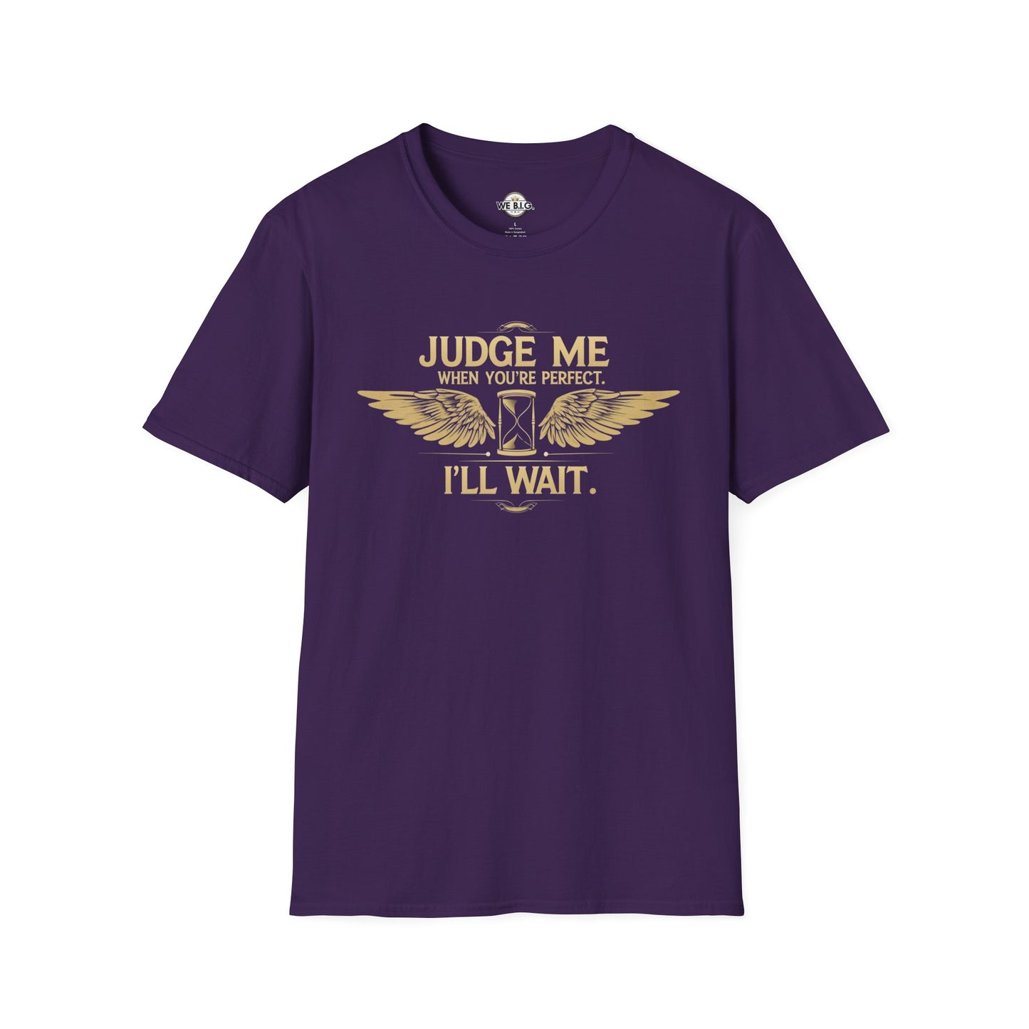 Judge Me Unisex T-Shirt - 'Judge Me when You're Perfect, I'll wait'