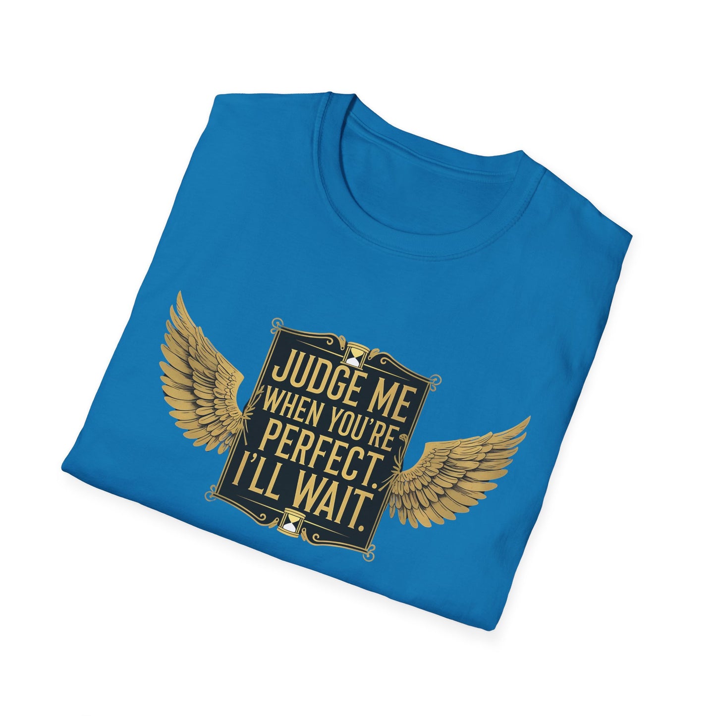 Graphic T-Shirt: Judge Me When You're Perfect, I'll Wait Black Badge