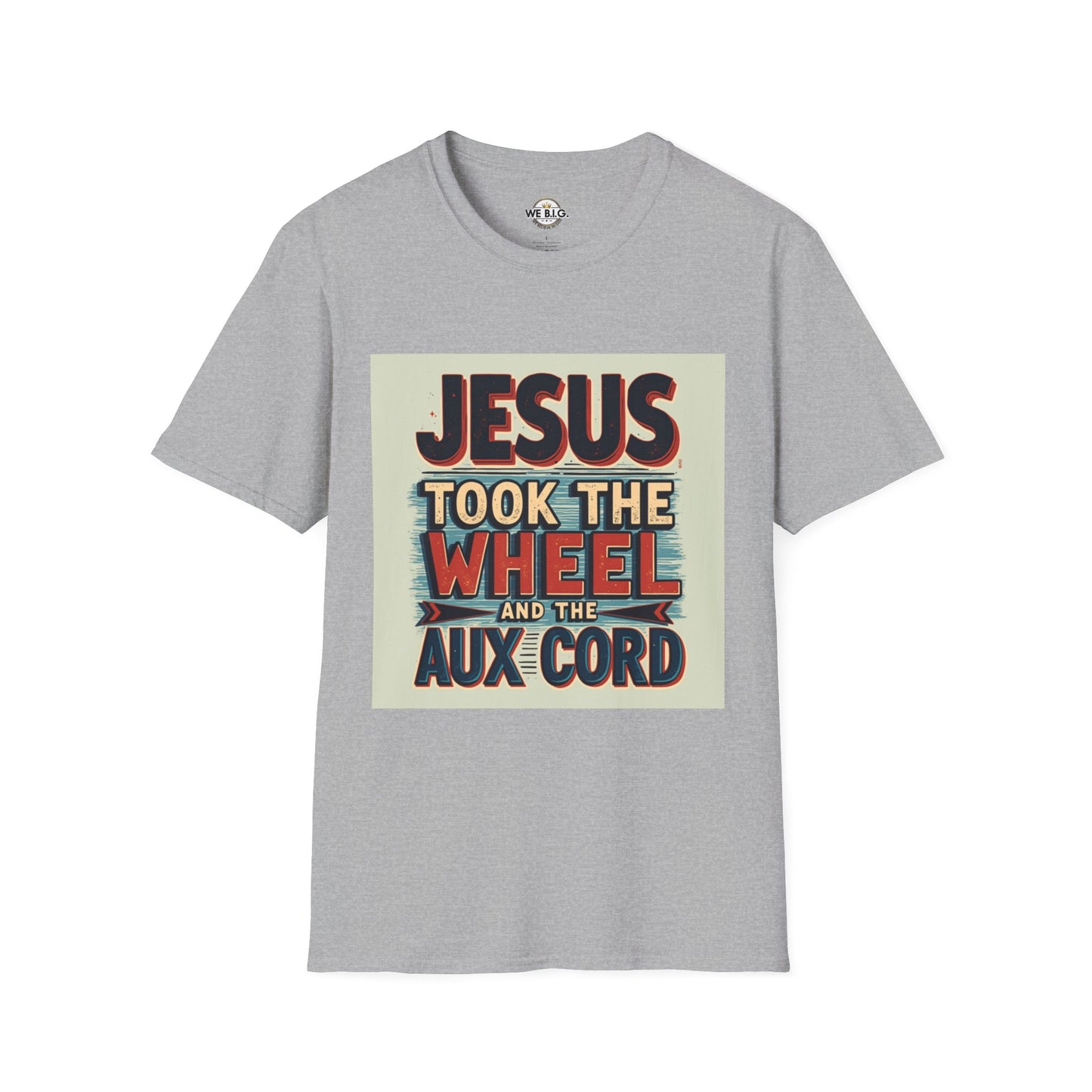 Christian Unisex T-Shirt - Jesus Took the Wheel and the Aux Cord