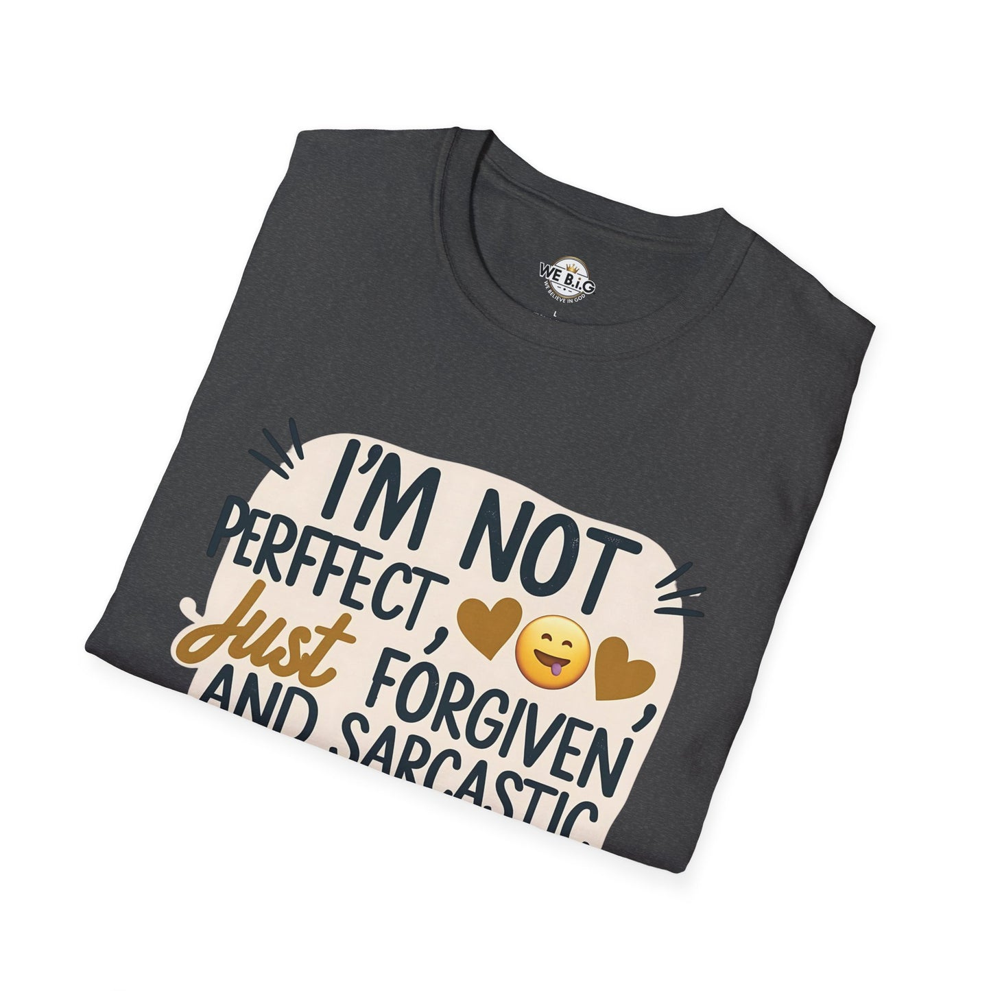 Unisex Sarcastic Tee, Funny Graphic T-Shirt, Perfect Gift for Friends, Casual Wear, Humor Apparel