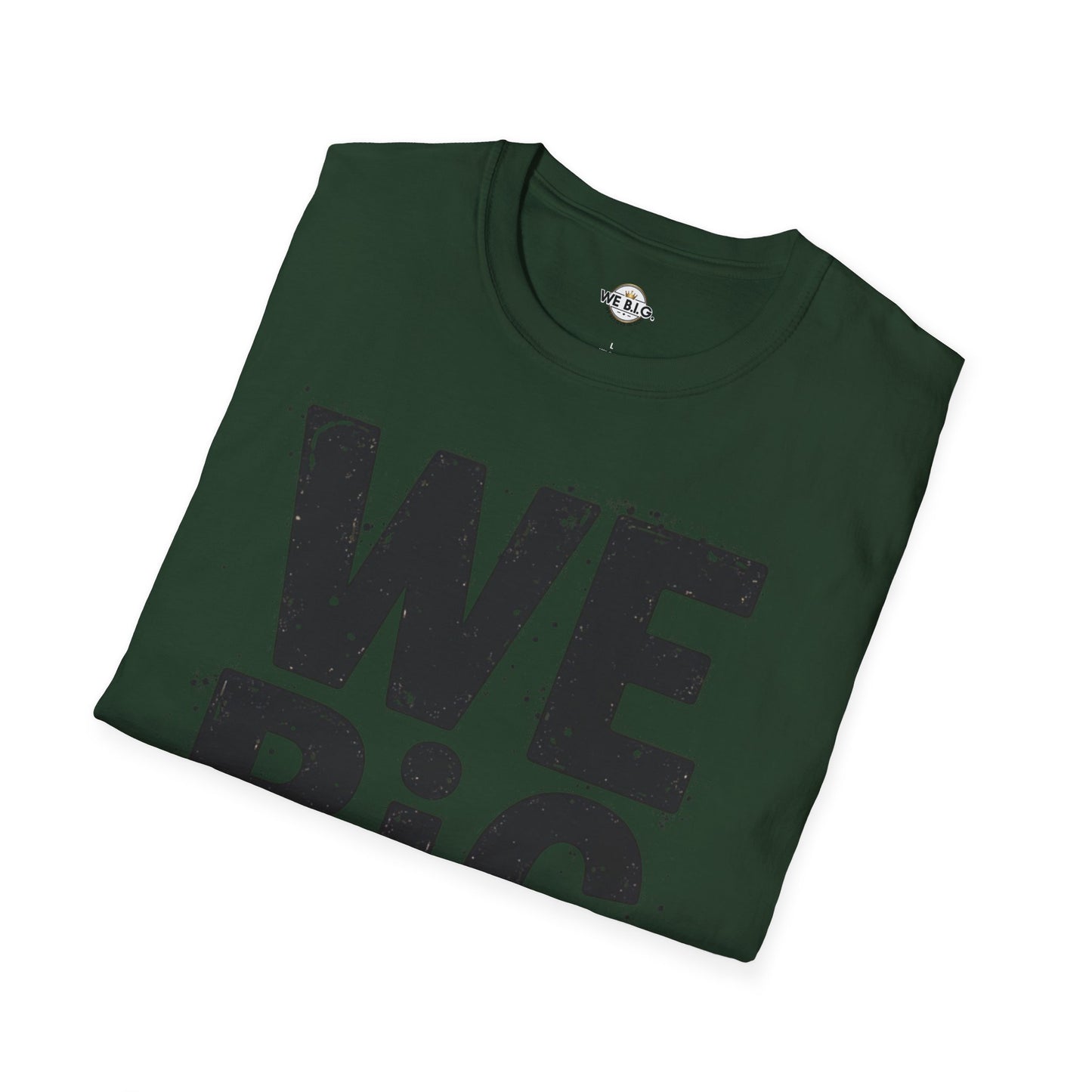 We B.i.G T-Shirt - We Believe in GOD
