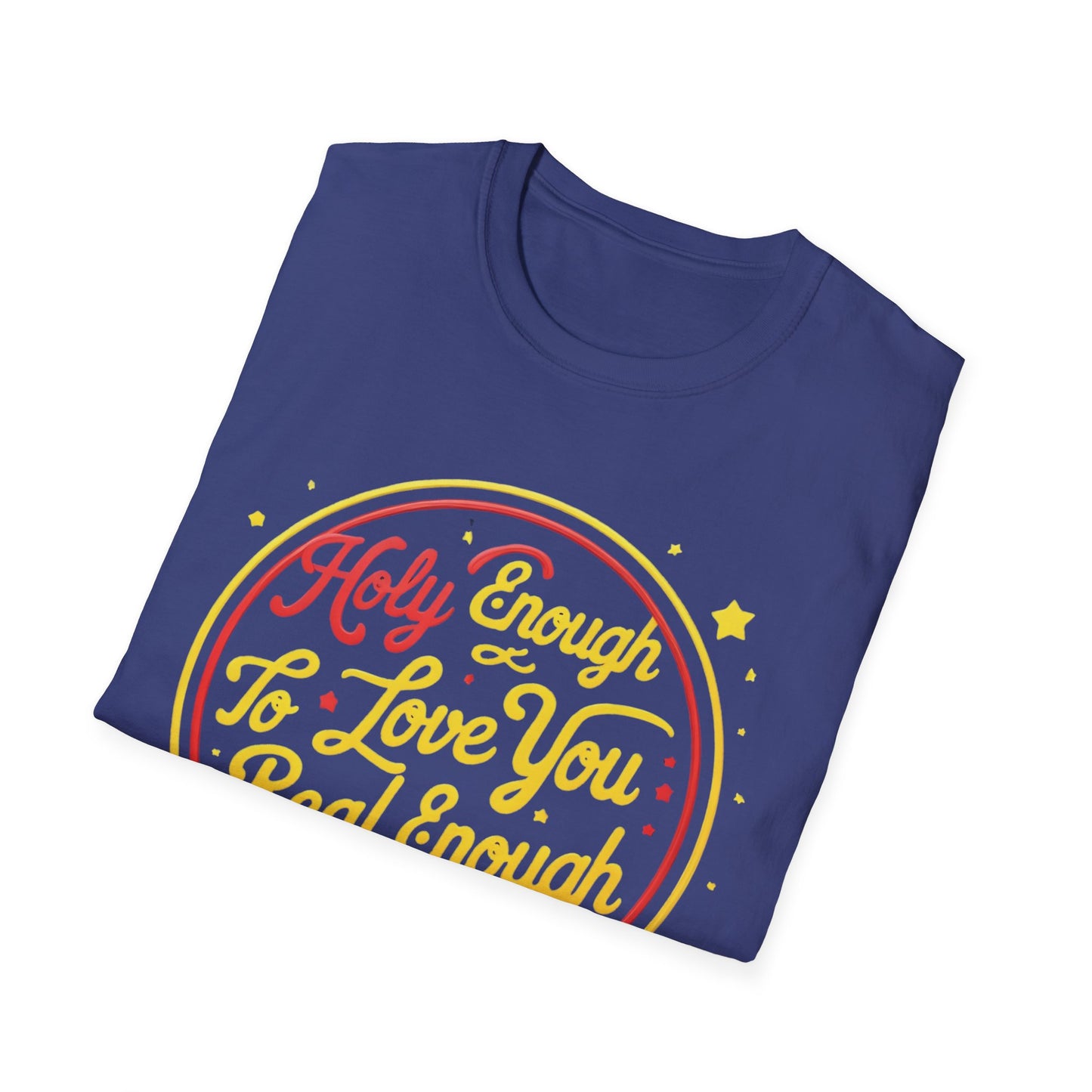 Christian Funny T-Shirt - Holy Enough to Love You, Real Enough to Roast You