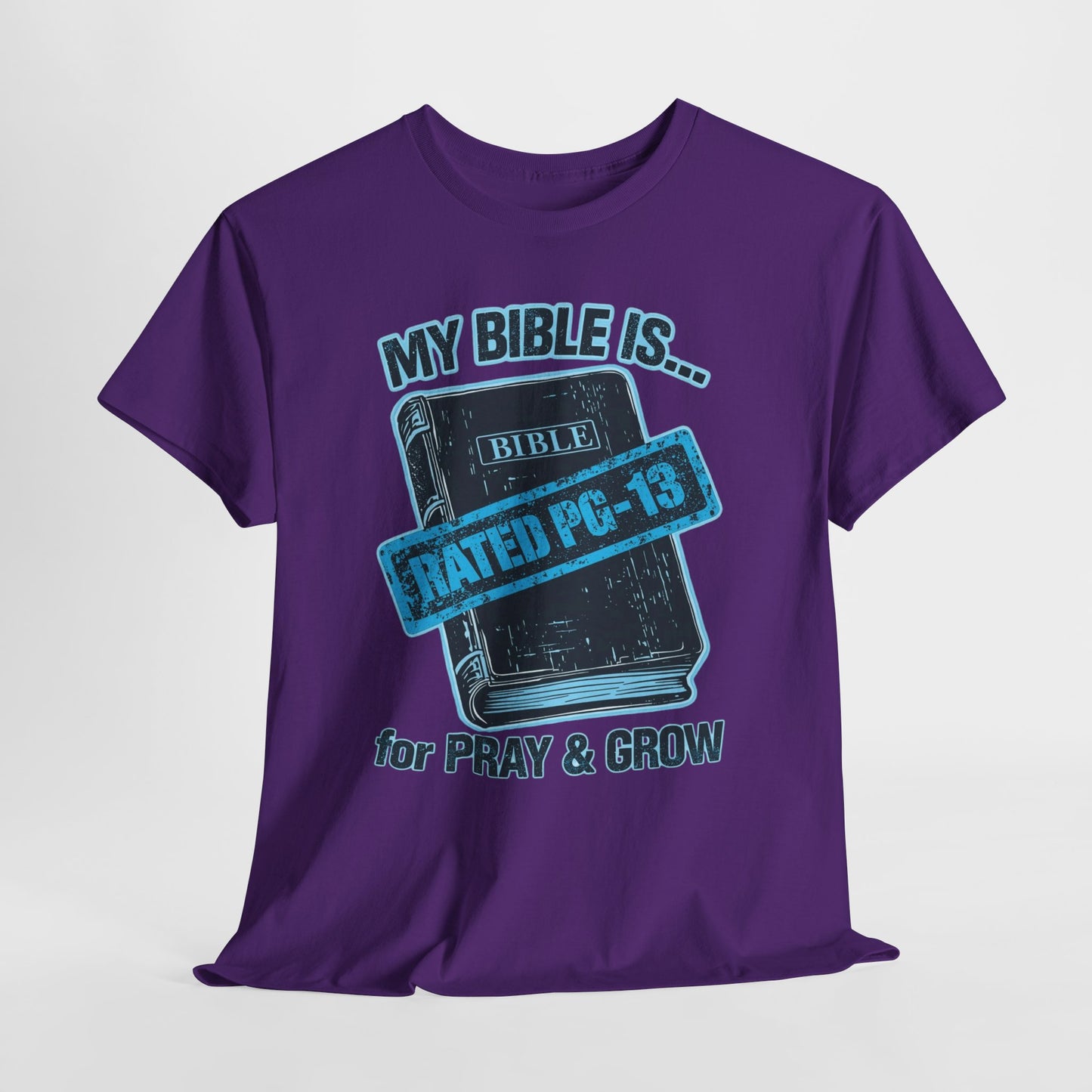 Rated PG - 13 for PRAY & GROW - Bible Tee