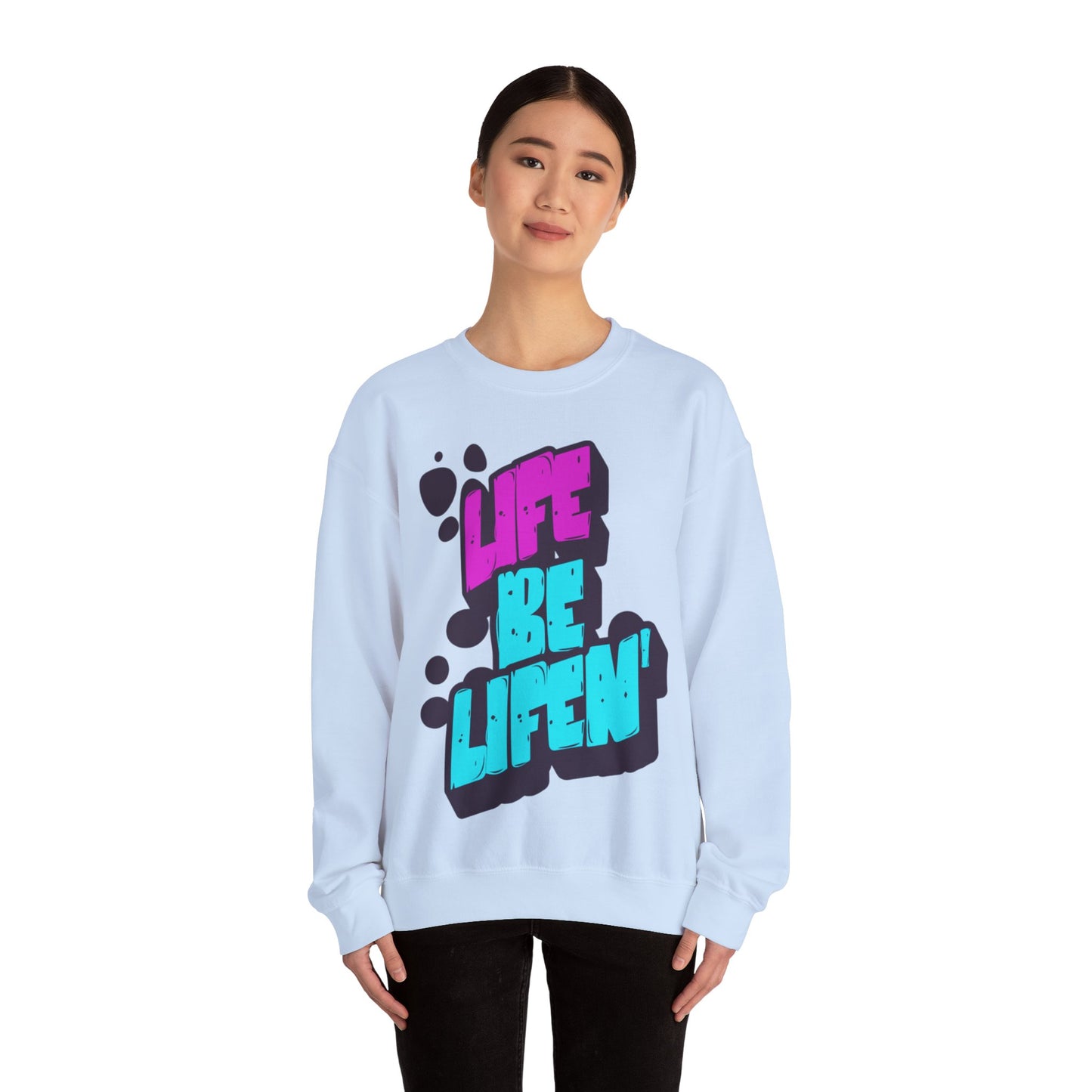 Life Be Lifin'—Sweater