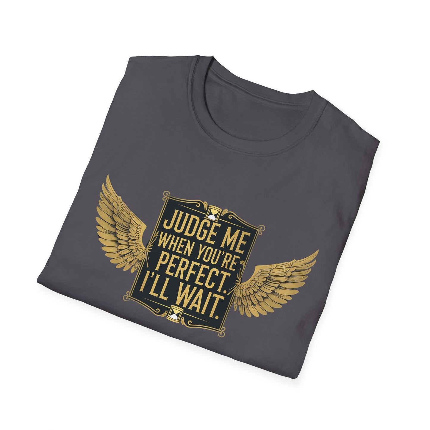 Graphic T-Shirt: Judge Me When You're Perfect, I'll Wait Black Badge