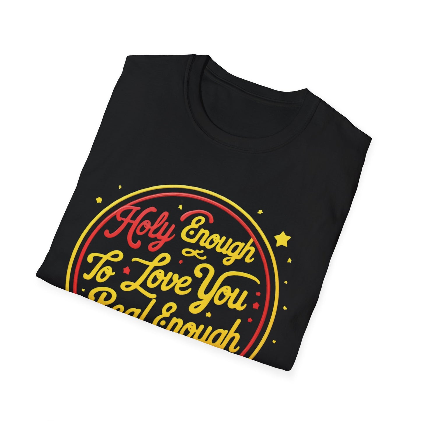 Christian Funny T-Shirt - Holy Enough to Love You, Real Enough to Roast You