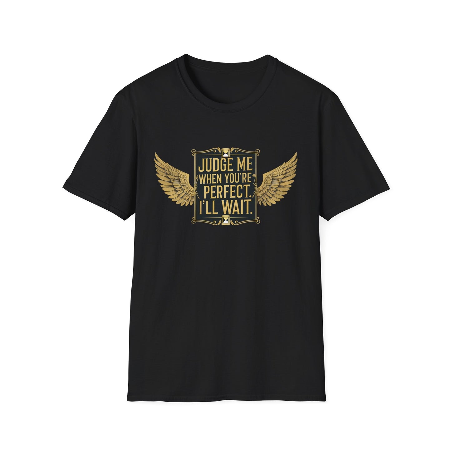 Graphic T-Shirt: Judge Me When You're Perfect, I'll Wait Black Badge