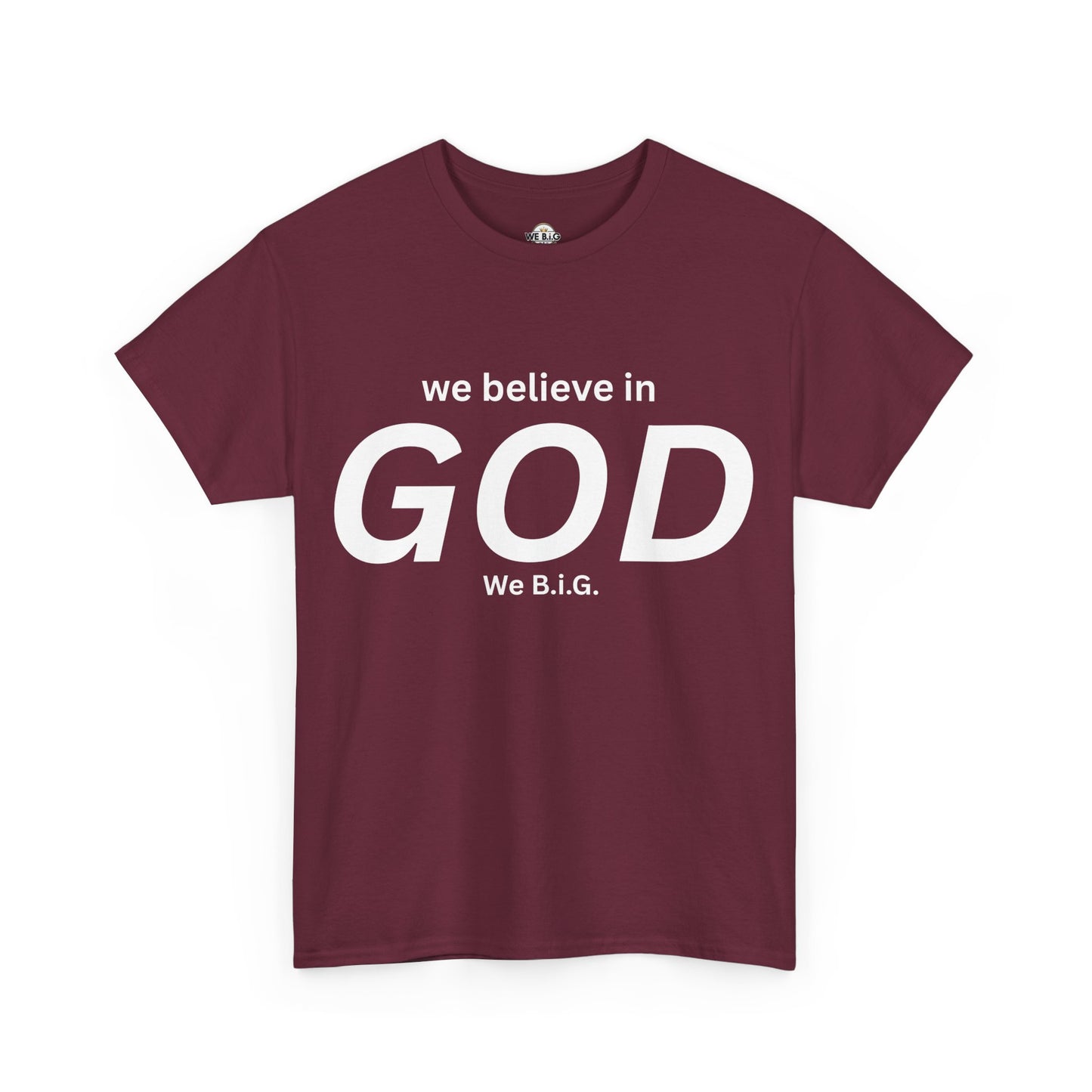 "We Believe in God, We B.I.G." | Faith T-Shirt