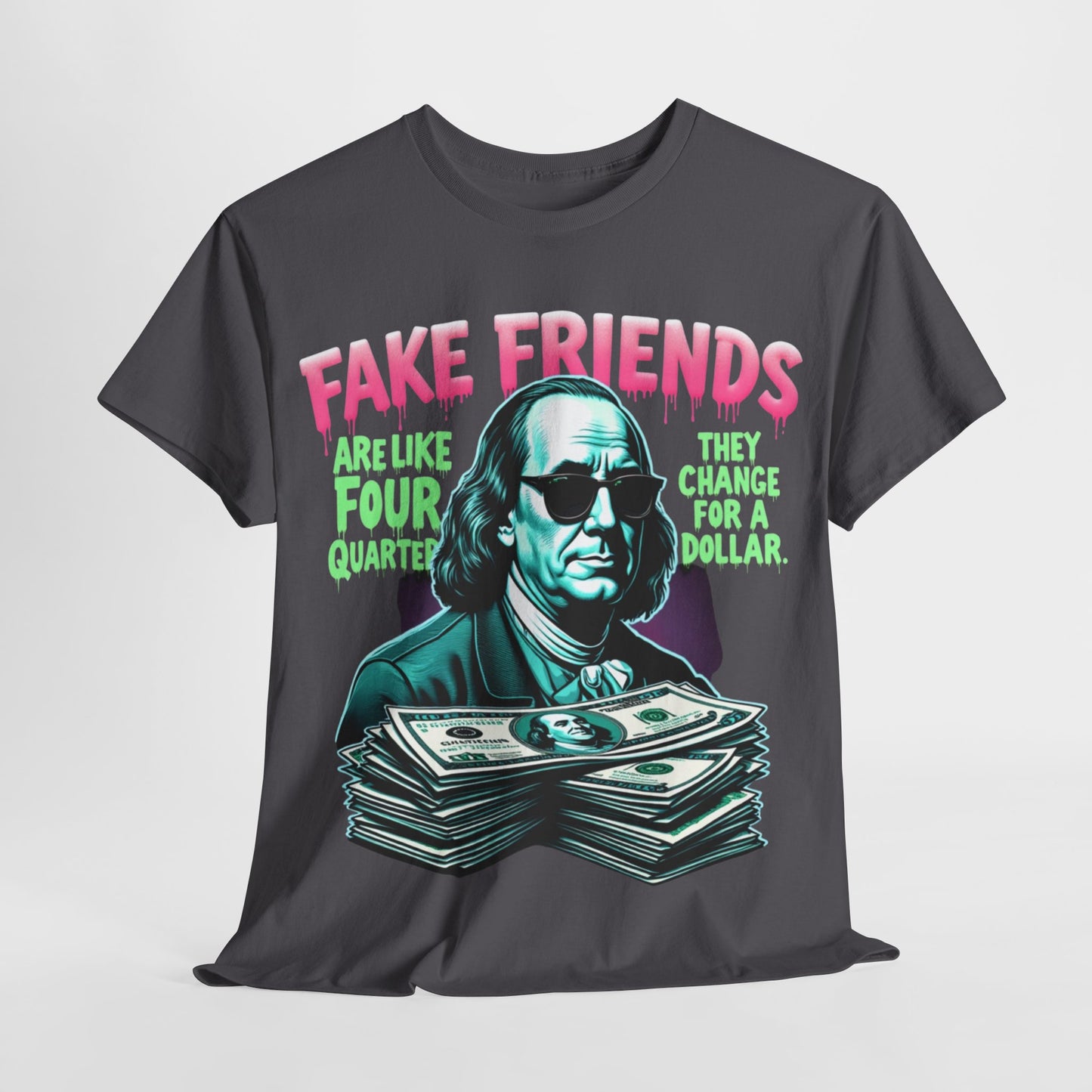 Fake Friends Are Like Four Quaters...