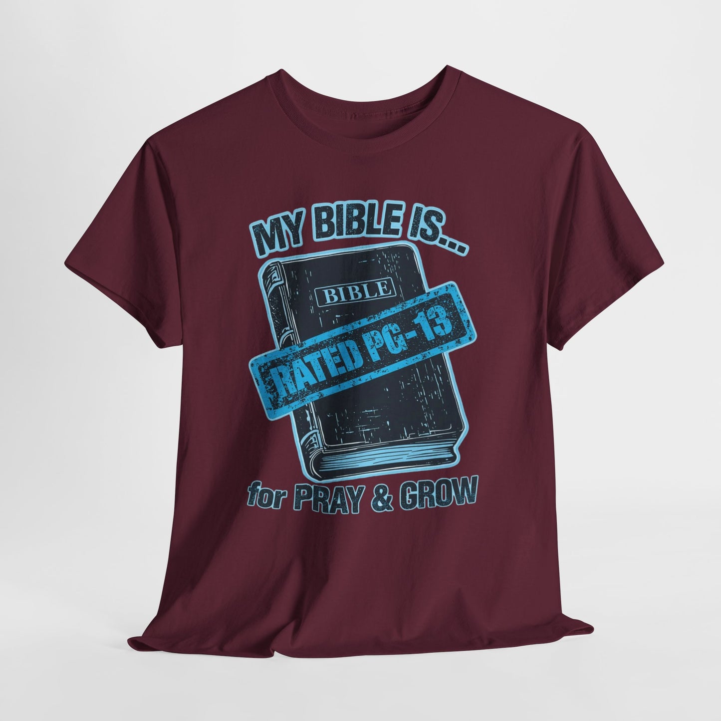 Rated PG - 13 for PRAY & GROW - Bible Tee