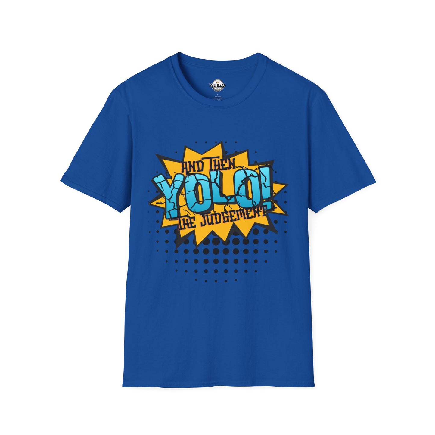 YOLO...and then the judgement— Unisex Graphic T-Shirt, Funny Motivational Tee, Casual Wear, Gift for Friends, Everyday Comfort, Trendy Statement Top