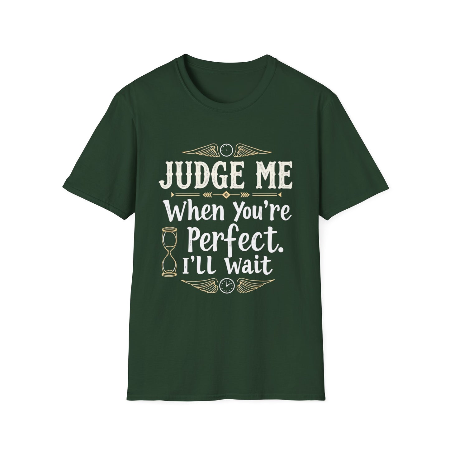 Unisex T-Shirt with 'Judge me when you're perfect, I'll wait' Gold Design