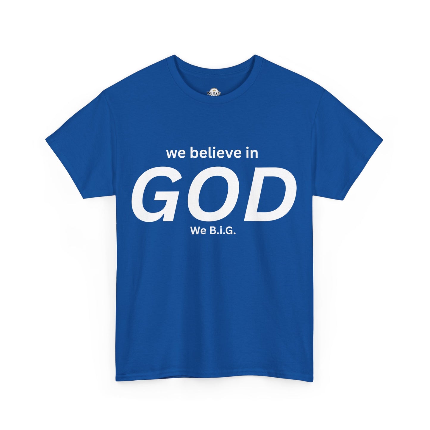 "We Believe in God, We B.I.G." | Faith T-Shirt