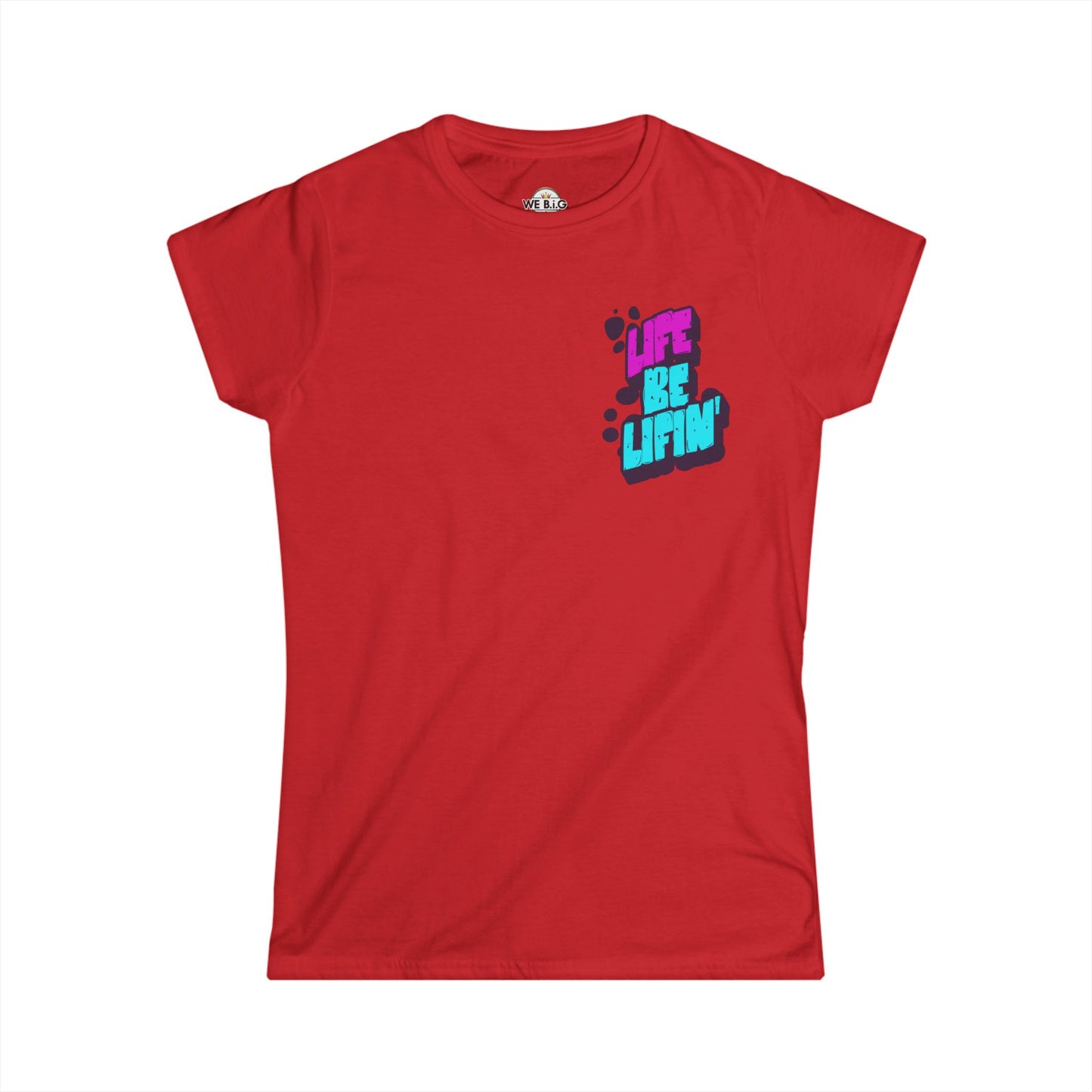 Life Be lifin'— Women's Tee