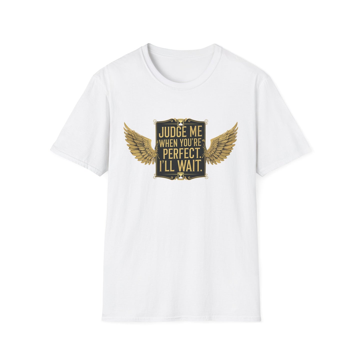 Graphic T-Shirt: Judge Me When You're Perfect, I'll Wait Black Badge