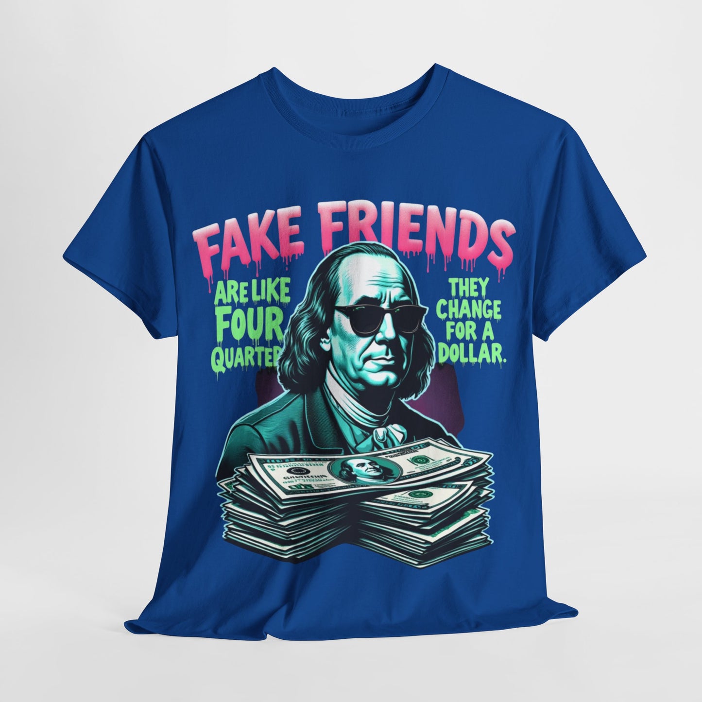Fake Friends Are Like Four Quaters...