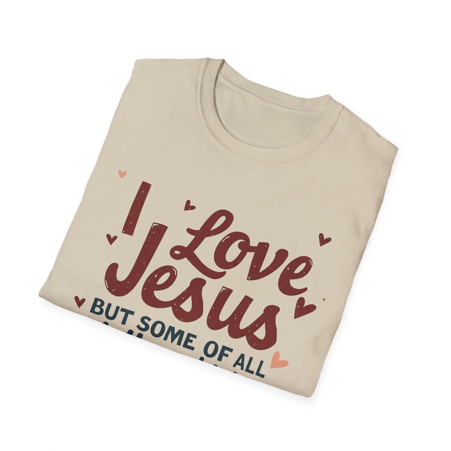 Funny Christian Slogan Unisex T-Shirt - 'I Love Jesus, But Some of Y'all Pushin' It'