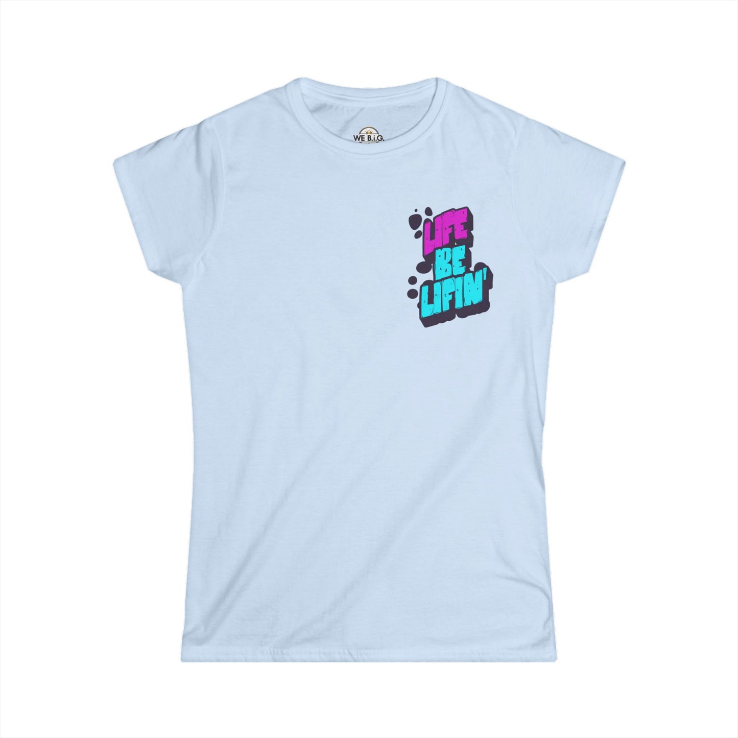 Life Be lifin'— Women's Tee