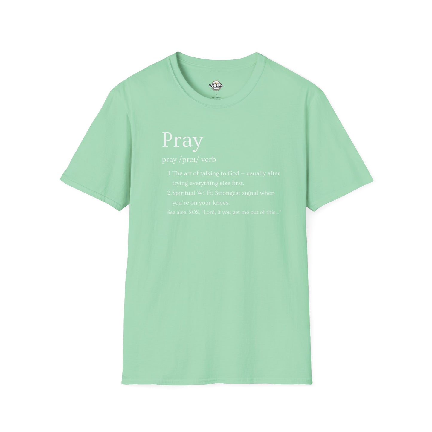 PRAY (Funny Definition)—Inspirational Unisex T-Shirt - Pray, Faith-Based Apparel, Spiritual Gift, Religious Tee, Biblical Encouragement Clothing