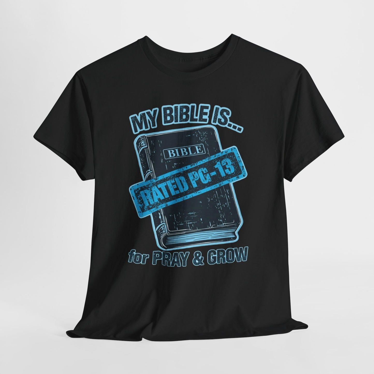 Rated PG - 13 for PRAY & GROW - Bible Tee