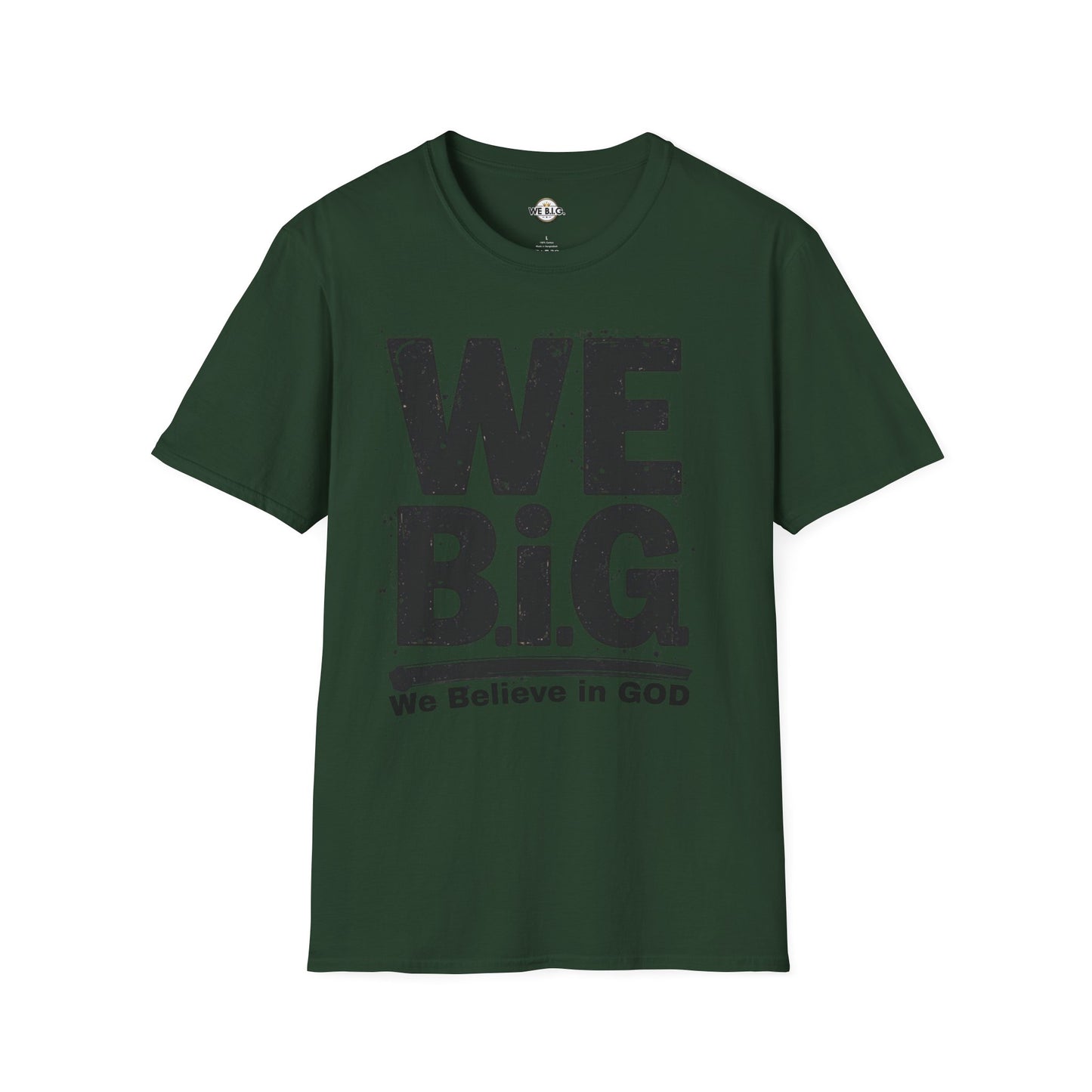We B.i.G T-Shirt - We Believe in GOD