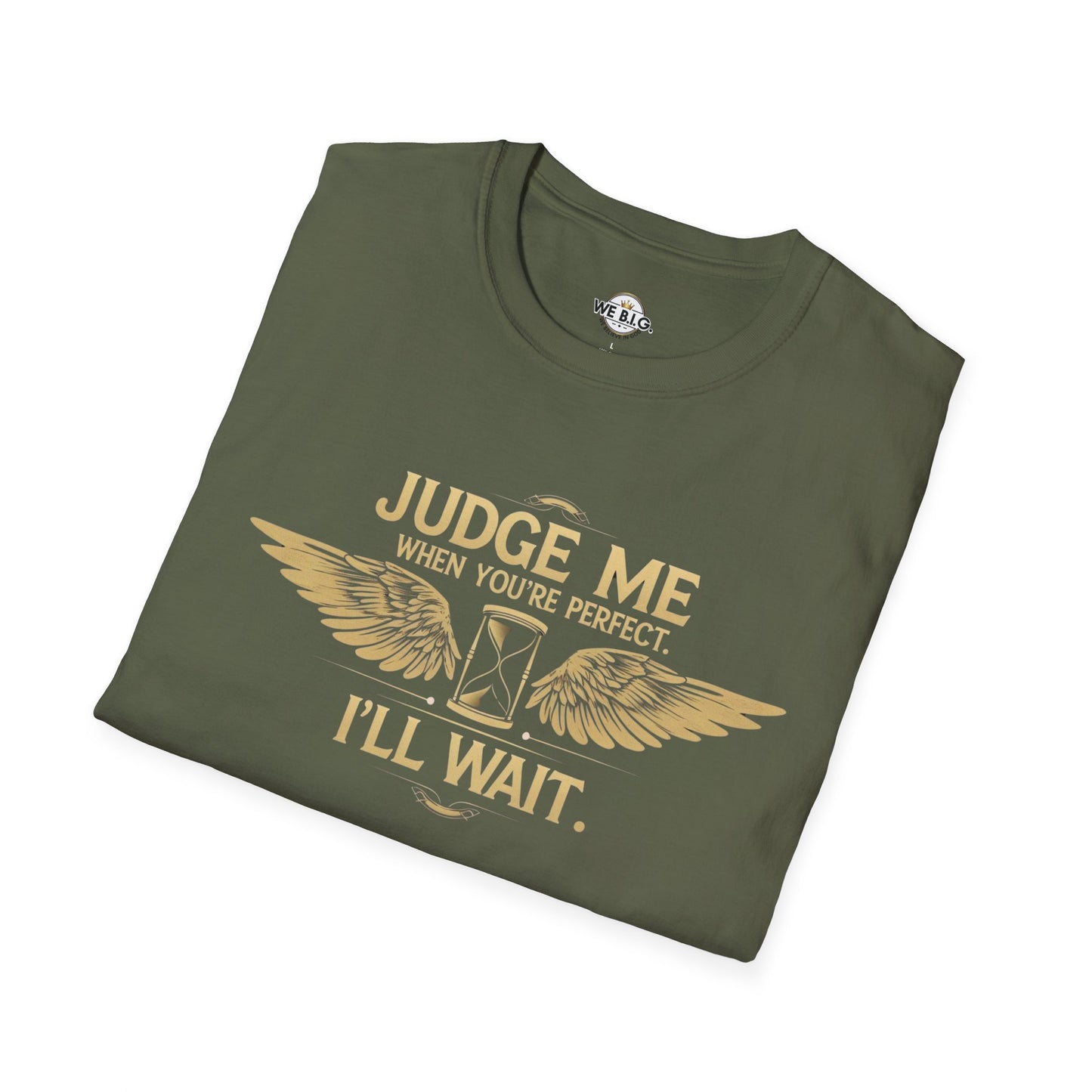 Judge Me Unisex T-Shirt - 'Judge Me when You're Perfect, I'll wait'