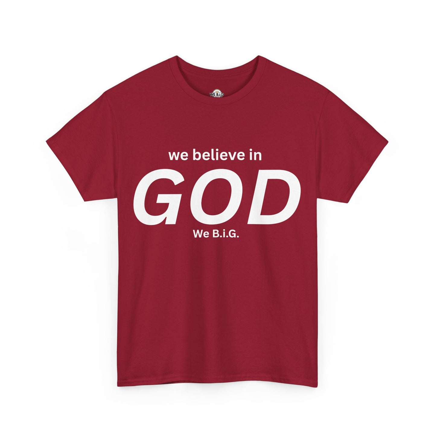 "We Believe in God, We B.I.G." | Faith T-Shirt