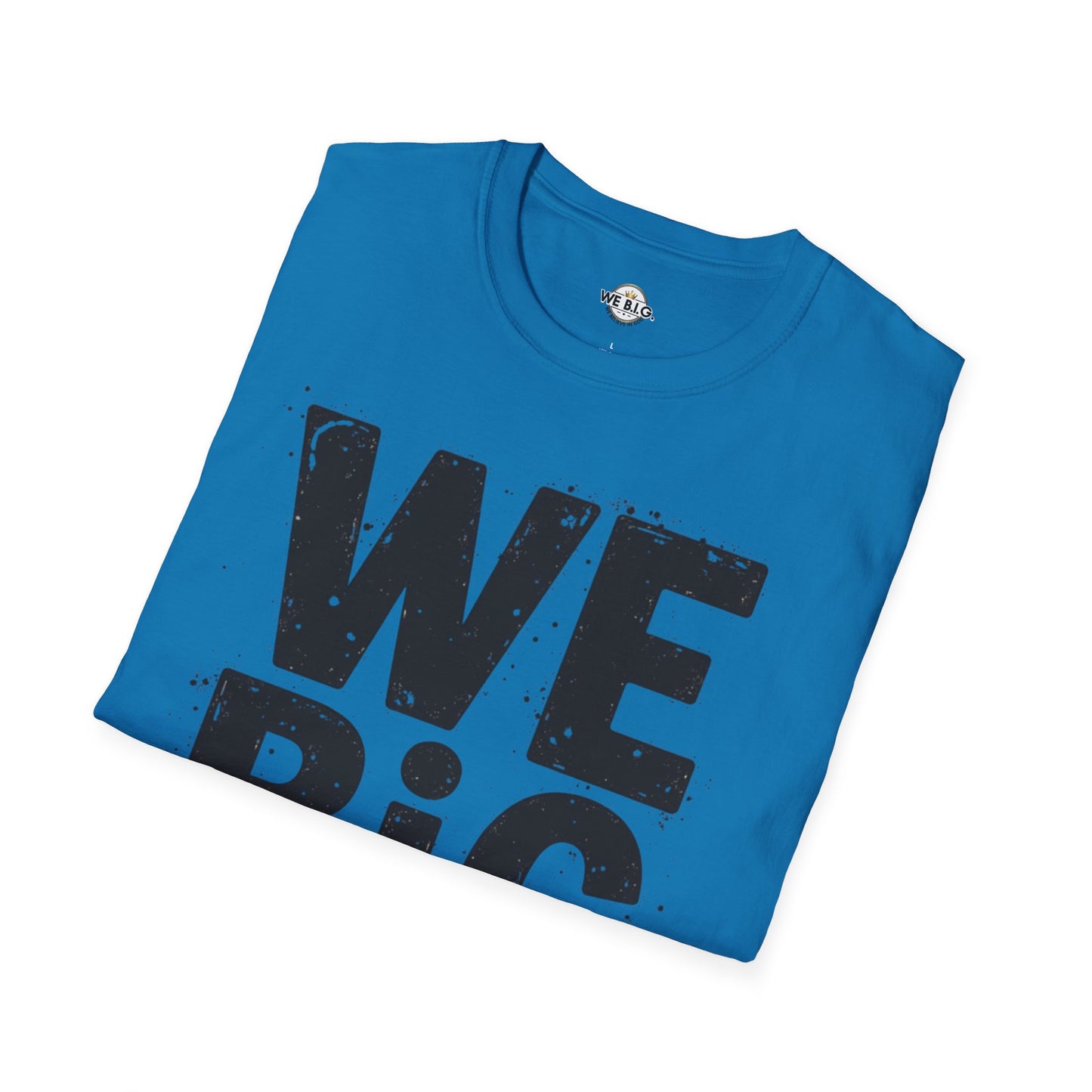 We B.i.G T-Shirt - We Believe in GOD