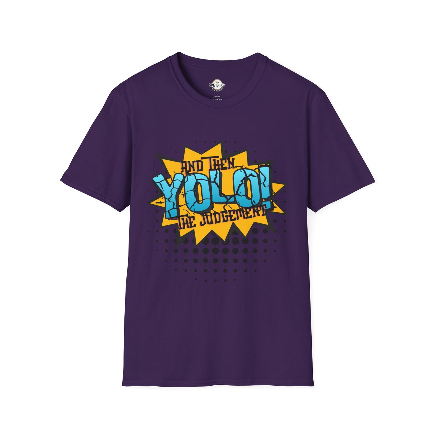 YOLO...and then the judgement— Unisex Graphic T-Shirt, Funny Motivational Tee, Casual Wear, Gift for Friends, Everyday Comfort, Trendy Statement Top