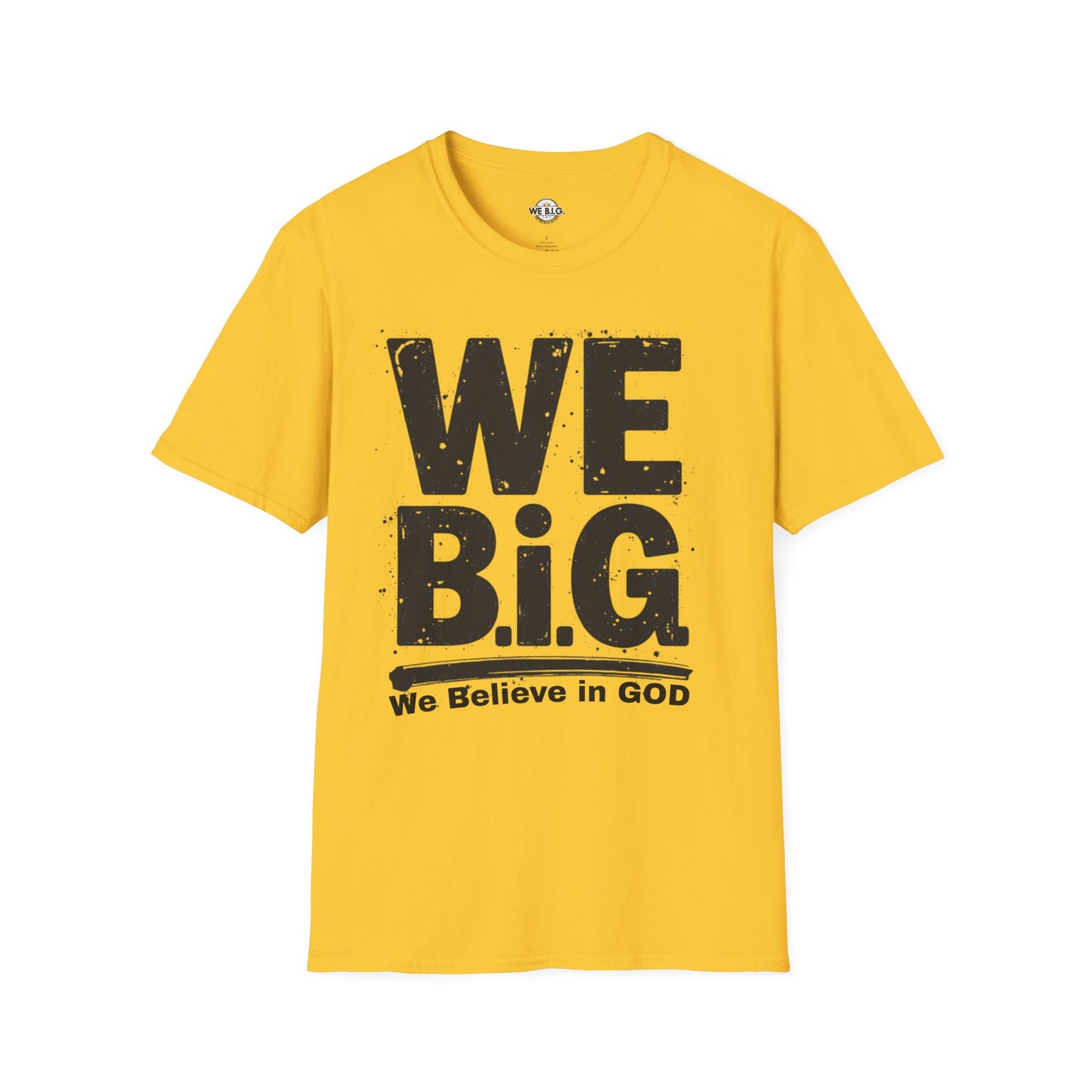 We B.i.G T-Shirt - We Believe in GOD